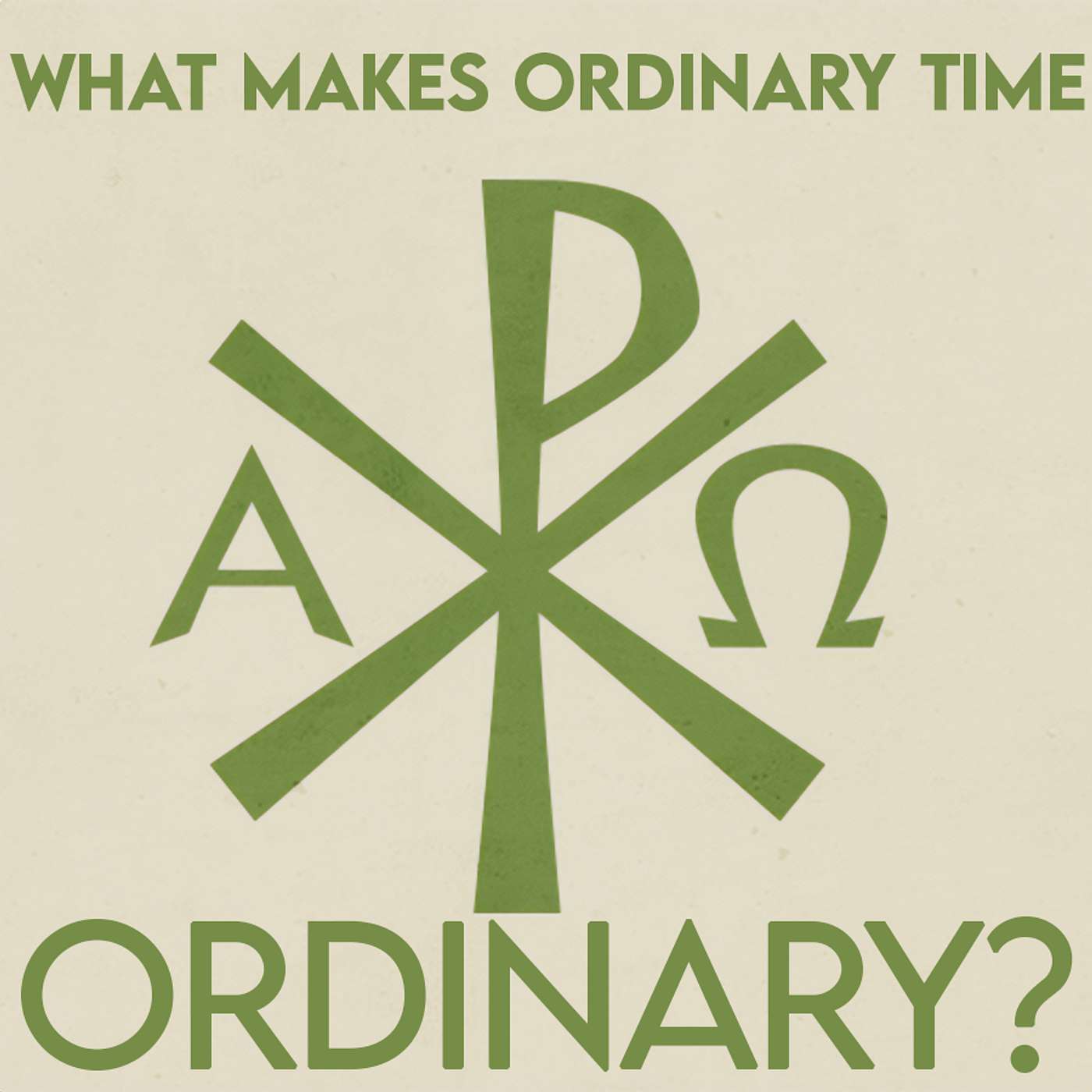 Season 5 Episode 158 - What makes Ordinary time Ordinary