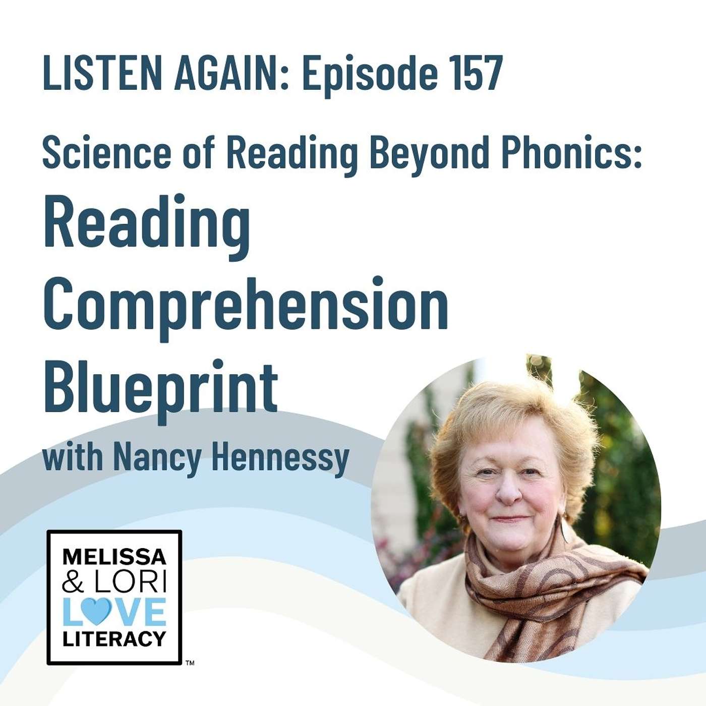 [Listen Again]: Ep. 157: Science of Reading Beyond Phonics: Reading Comprehension Blueprint with Nancy Hennessy - podcast episode cover