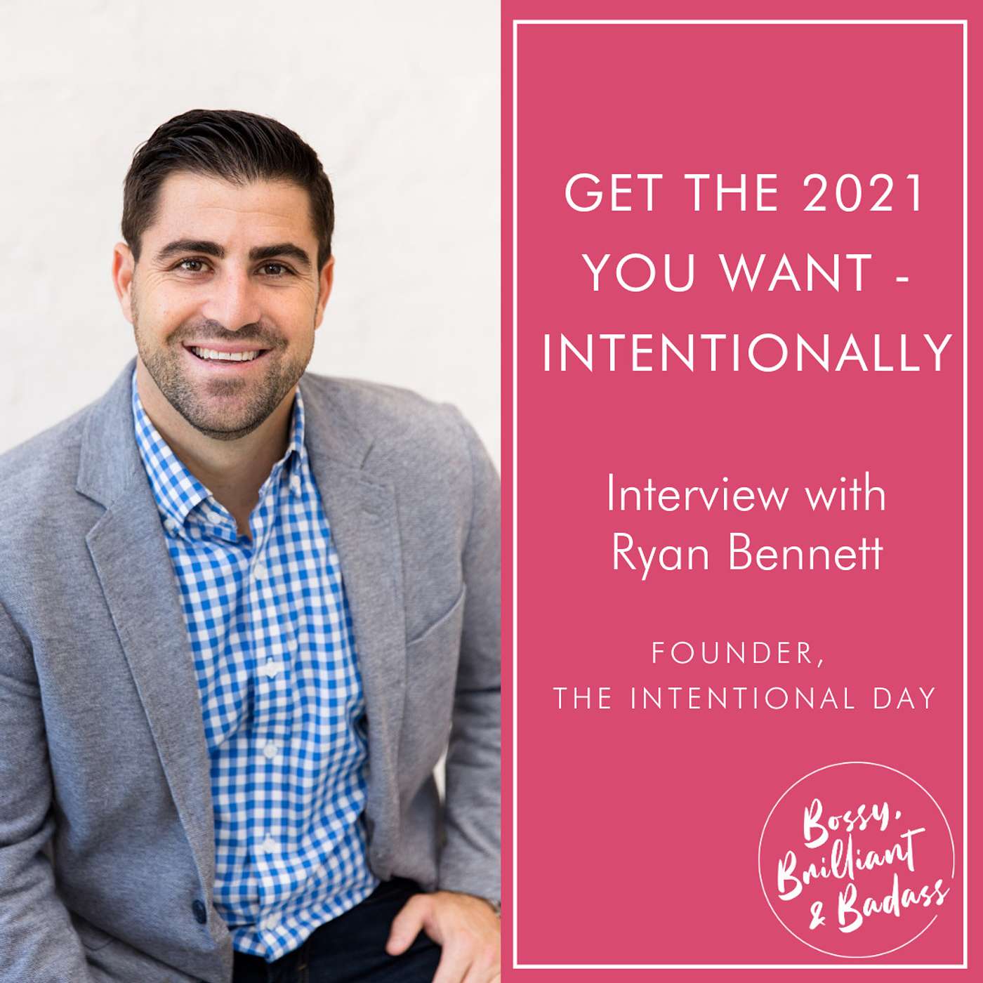 cover of episode How to Get the 2021 You Want - Intentionally! (with Ryan Bennett)