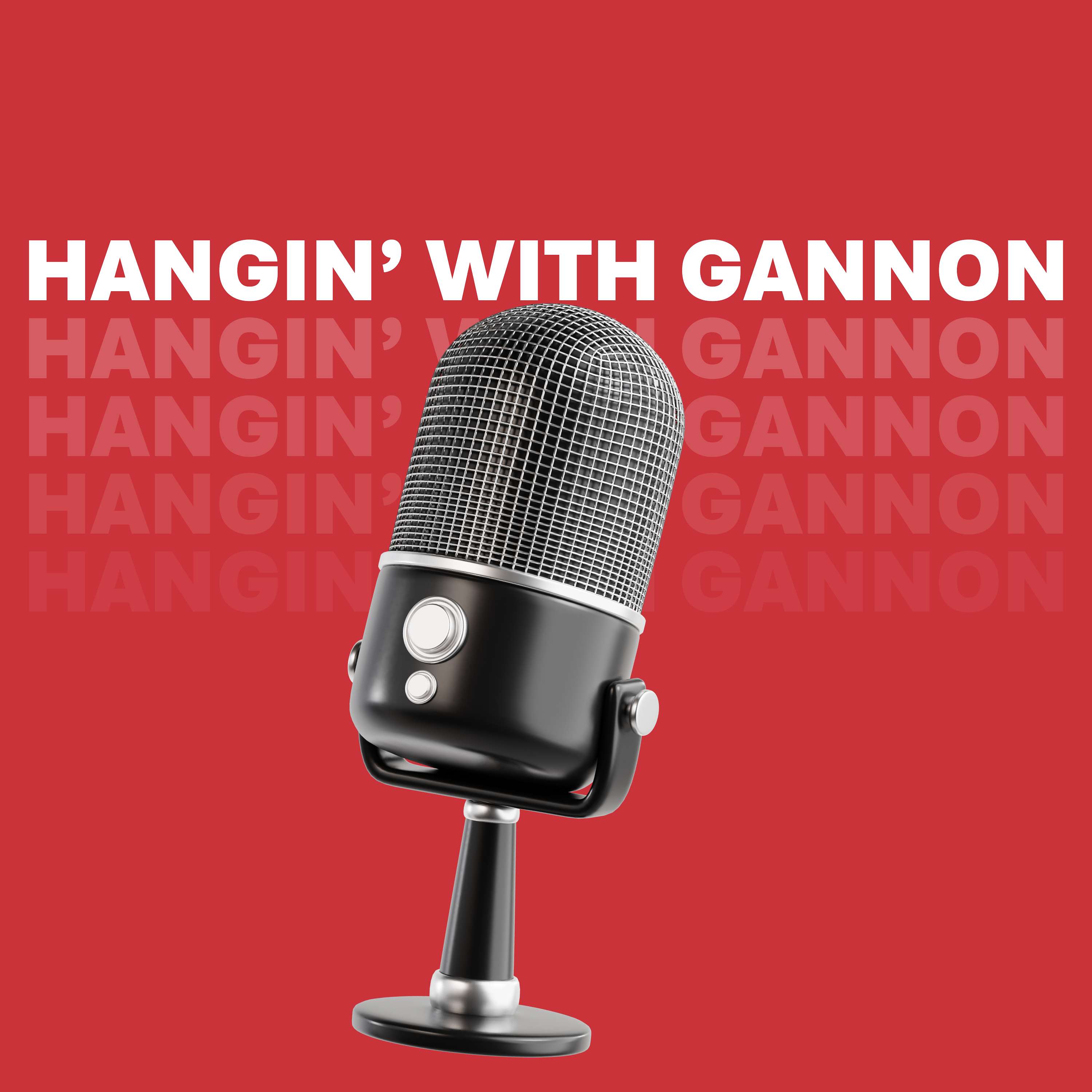 Hangin' With Gannon Podcast