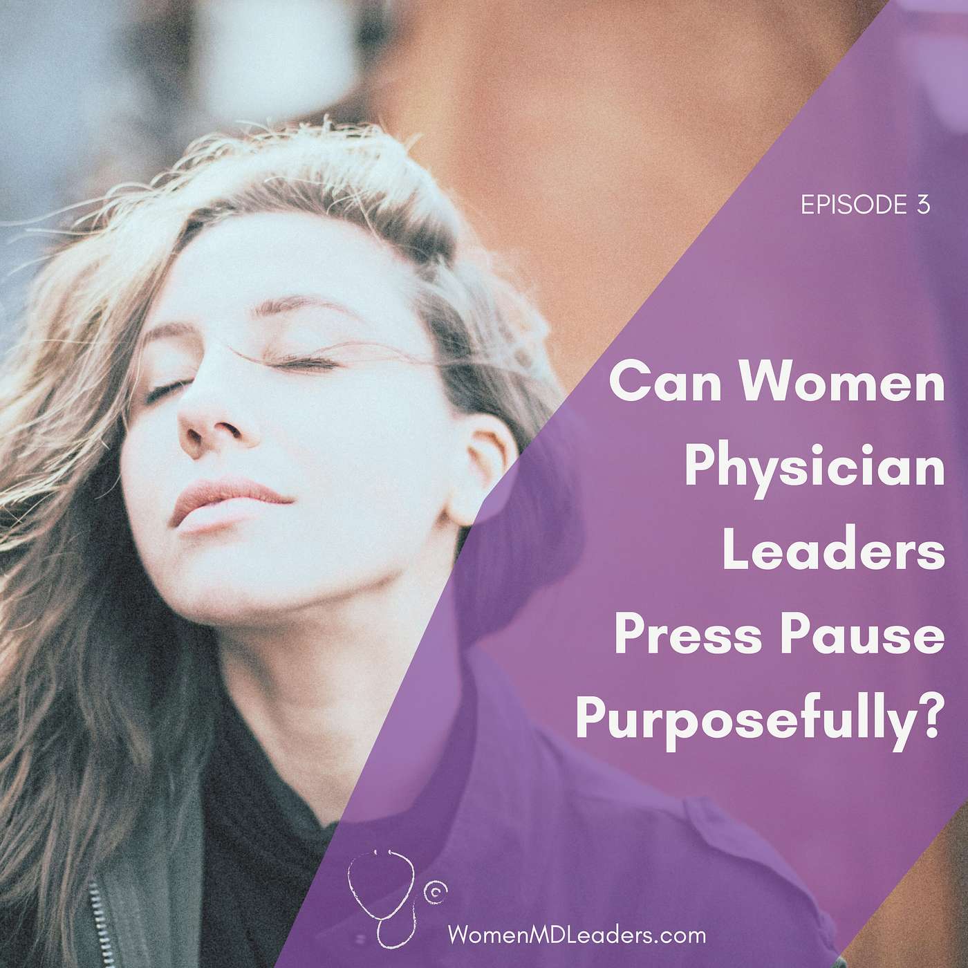 3: Can Women Physician Leaders Press Pause Purposefully 3: Can Women Physician Leaders Press Pause Purposefully