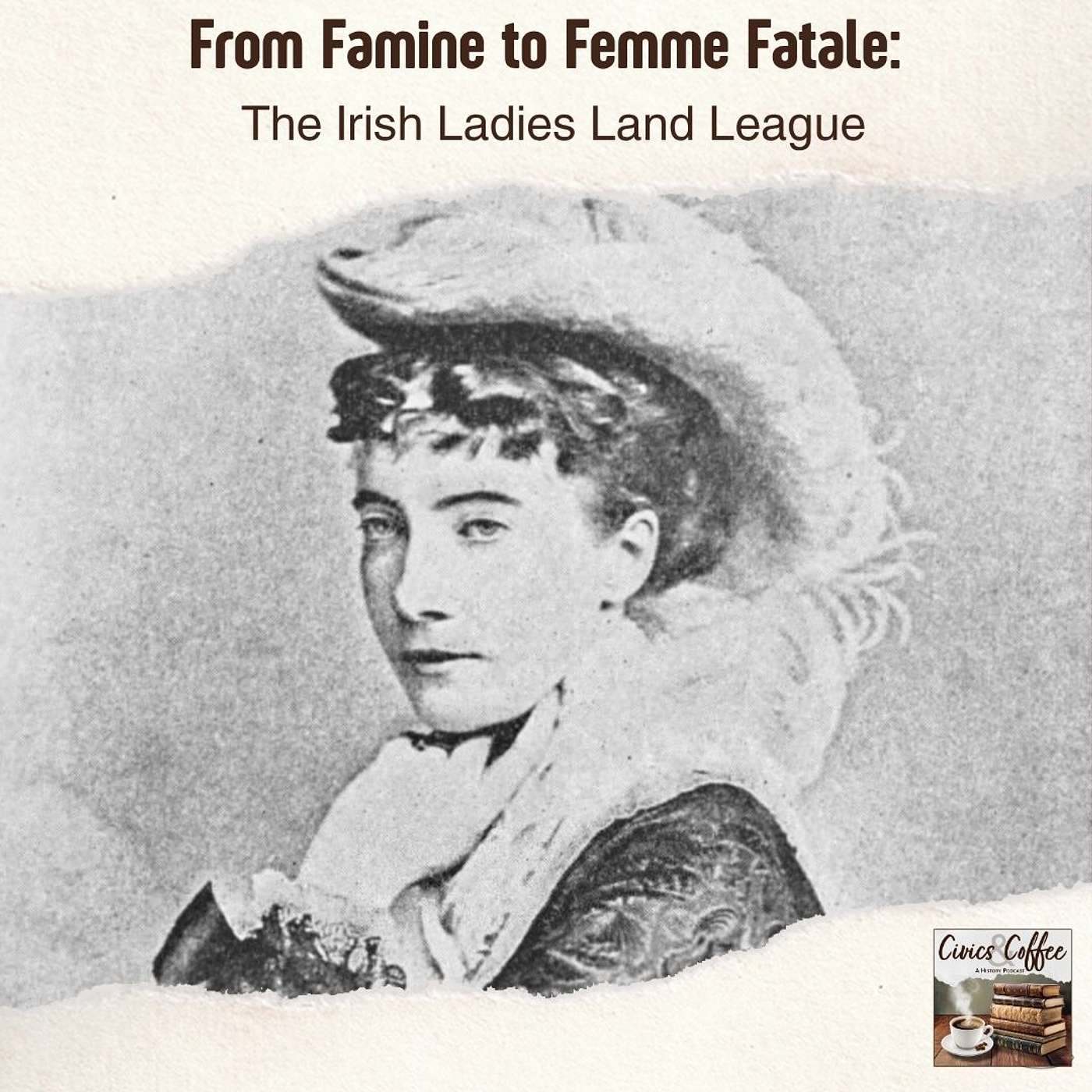 From Famine to Femme Fatale: The Irish Ladies Land League