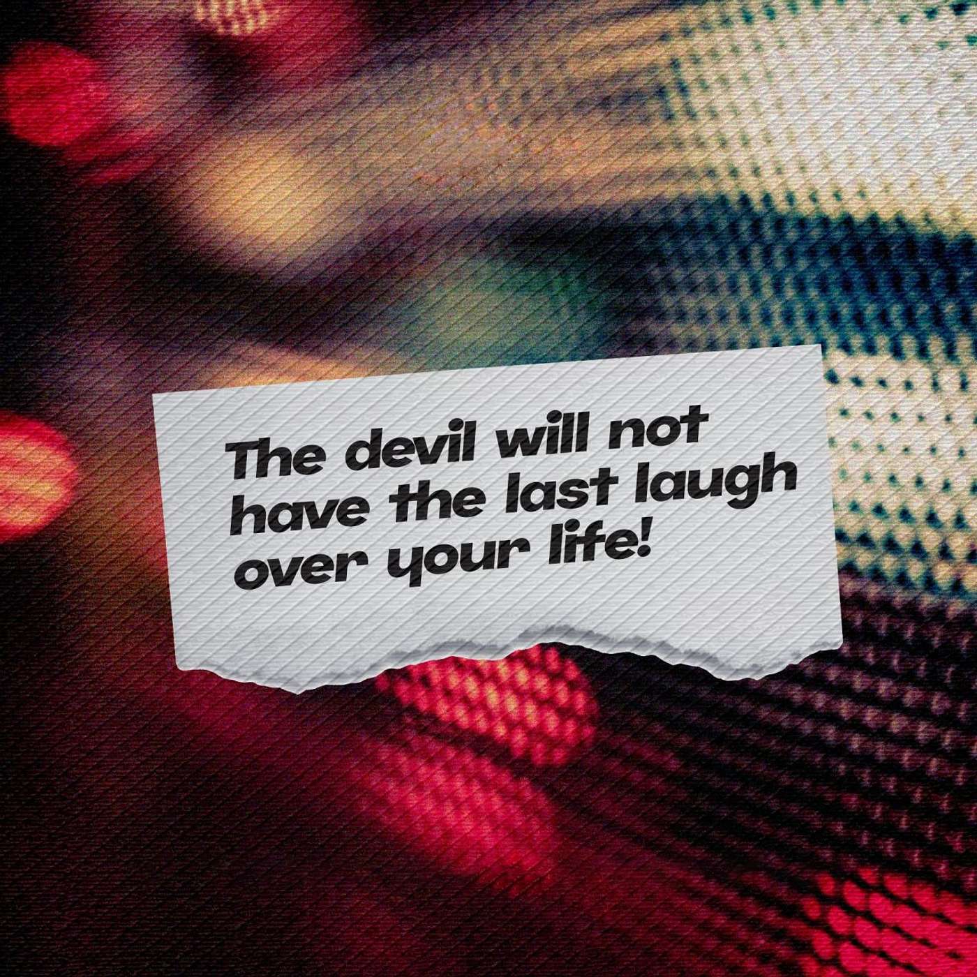 How to Get the Devil Out of Your Life