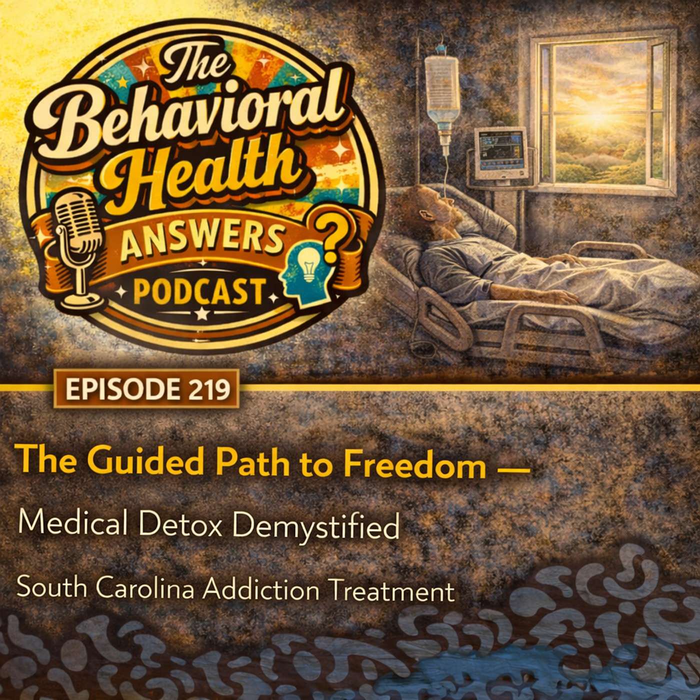 Episode 219: The Guided Path to Freedom - Medical Detox Demystified | South Carolina Addiction Treatment episode artwork