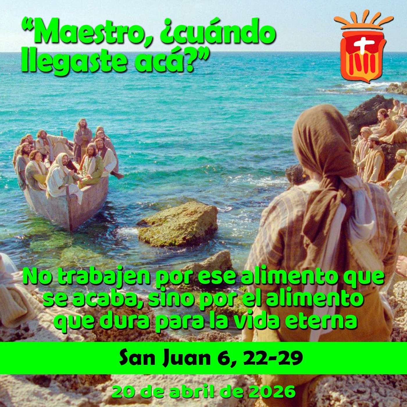 2026-04-20 San Juan 6, 22-29: Lunes III Pascua
