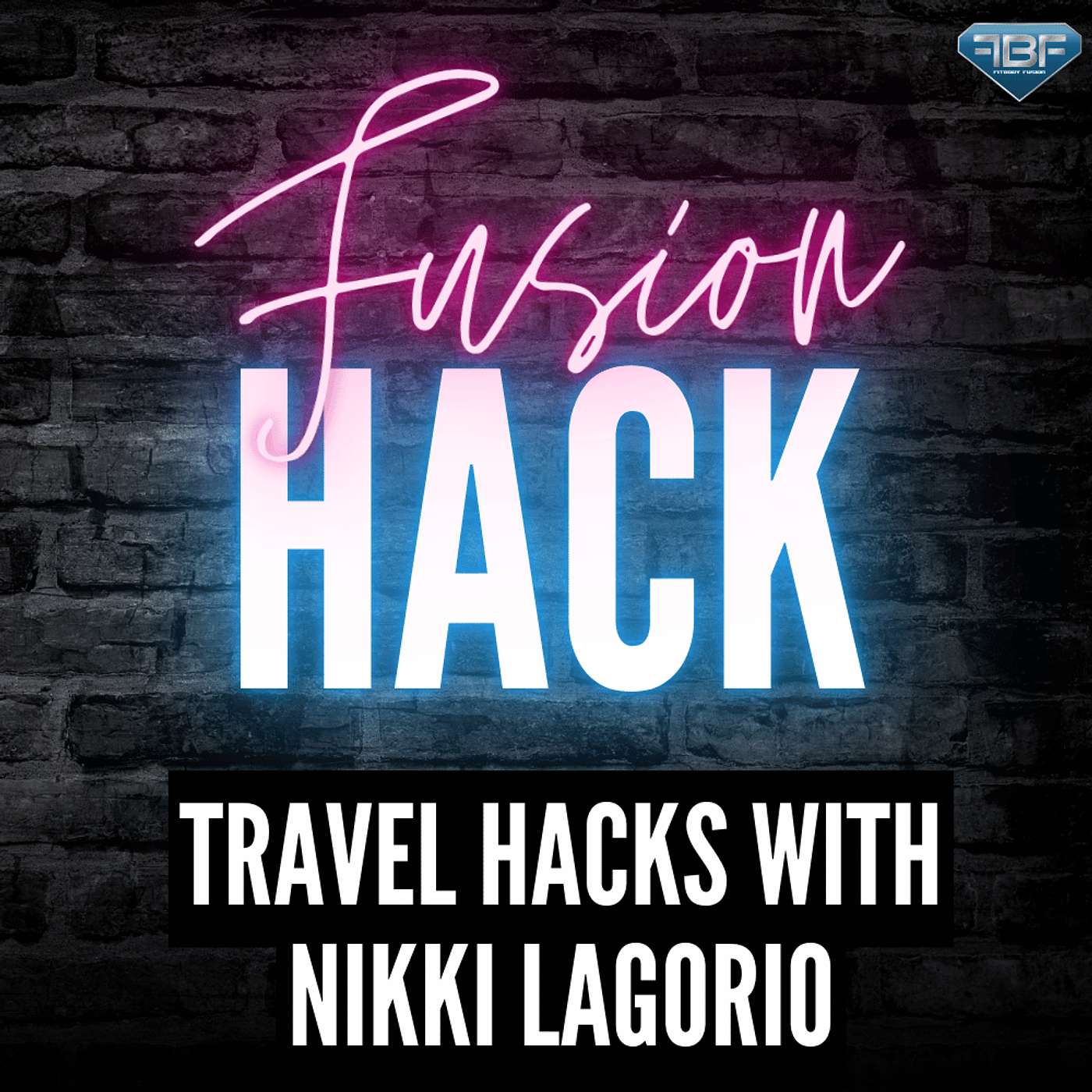 Fusion Hack: Travel Hacks With Nikki Lagorio