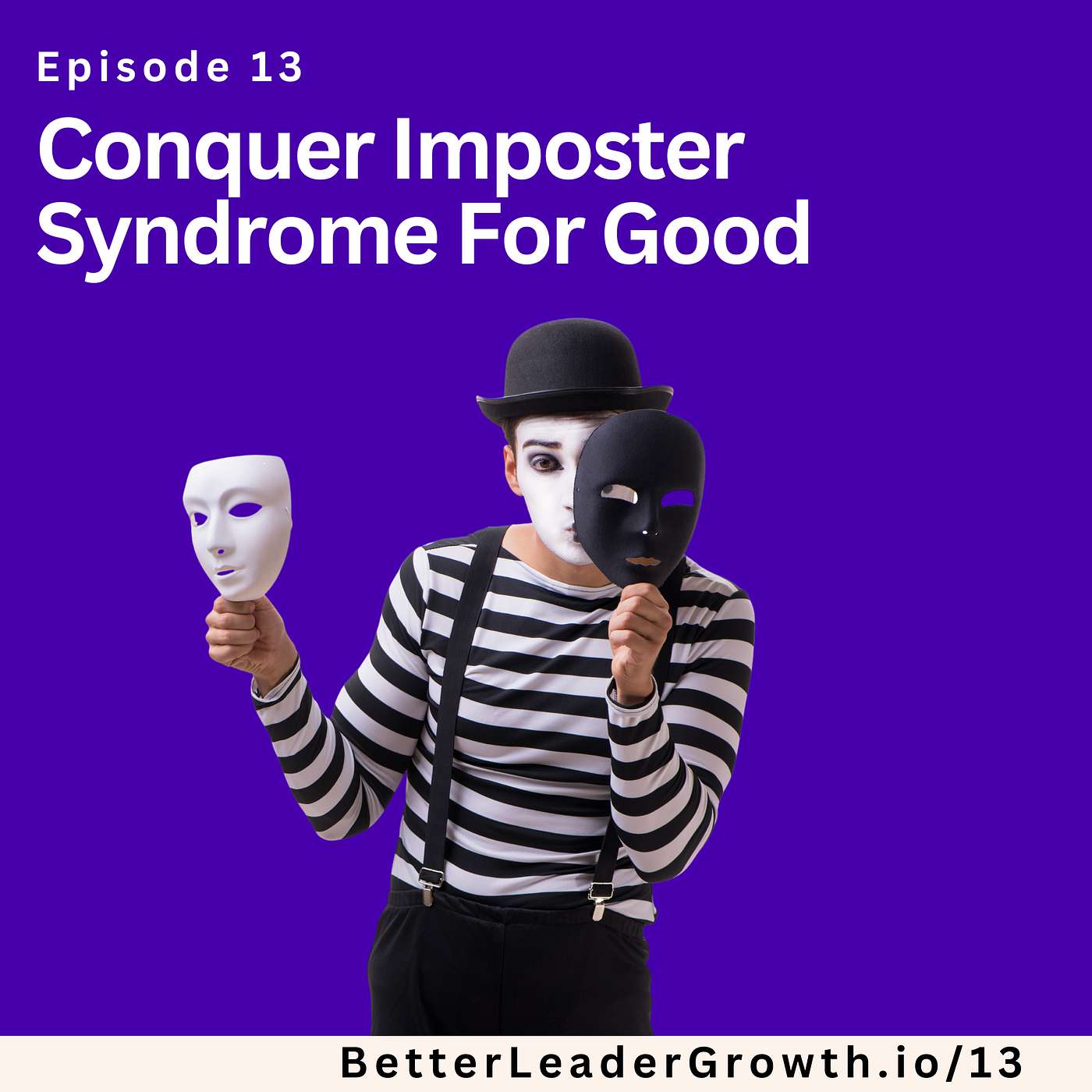 13: Conquer Imposter Syndrome for Good