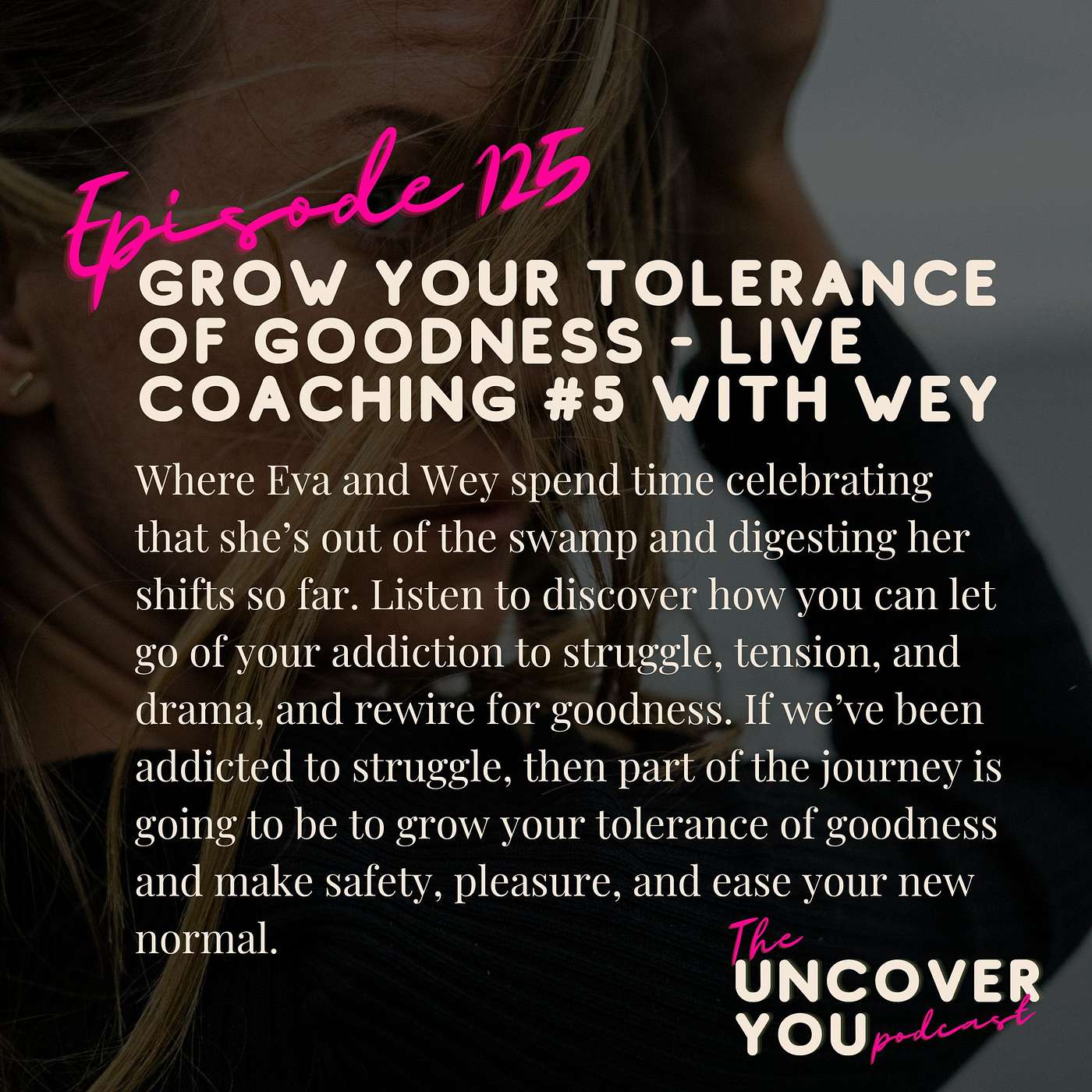 Ep 125: Grow your tolerance of goodness - Live Coaching #5 with Wey episode artwork