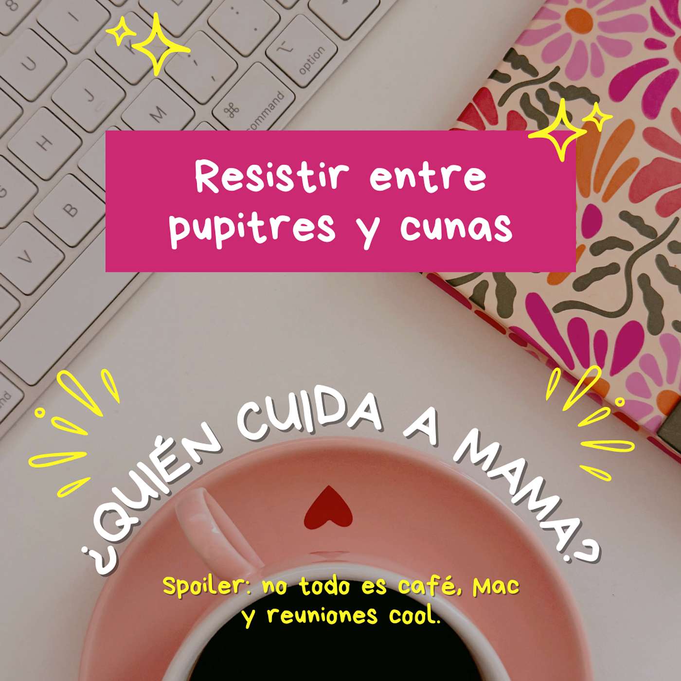 Resistir entre pupitres y cunas Podcast