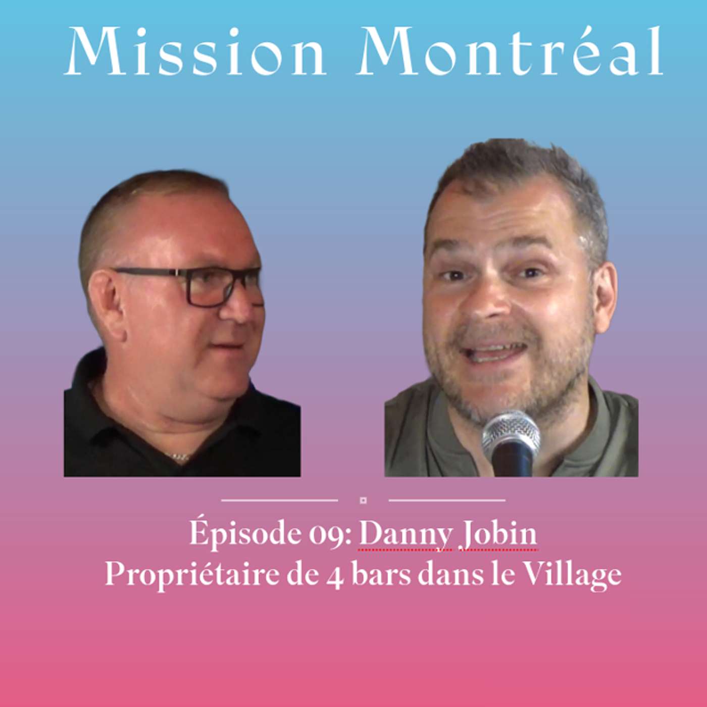 Épisode 9: Danny Jobin, propriétaire de 4 bars dans le Village à Montréal
