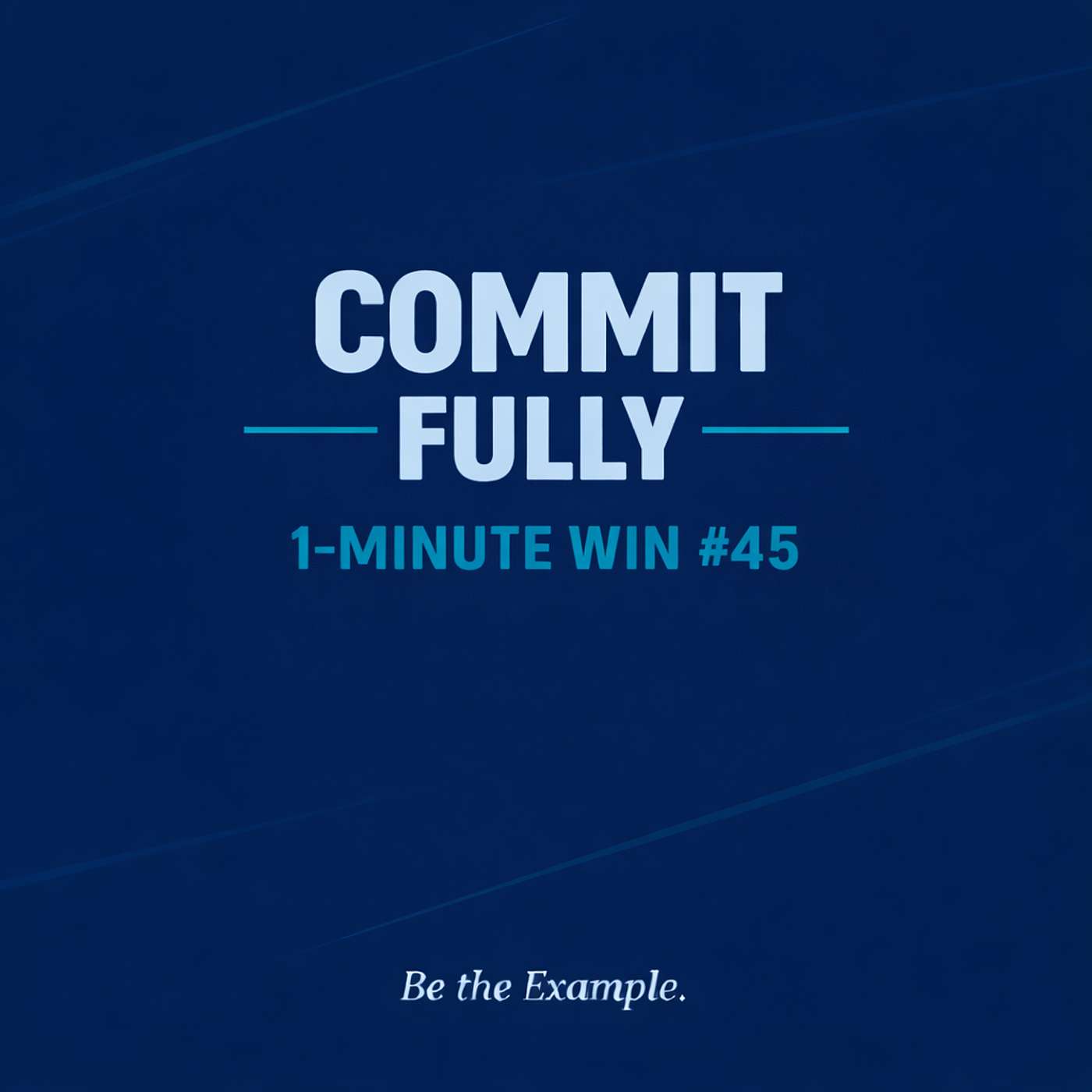 1-Minute Win #45: Commit Fully