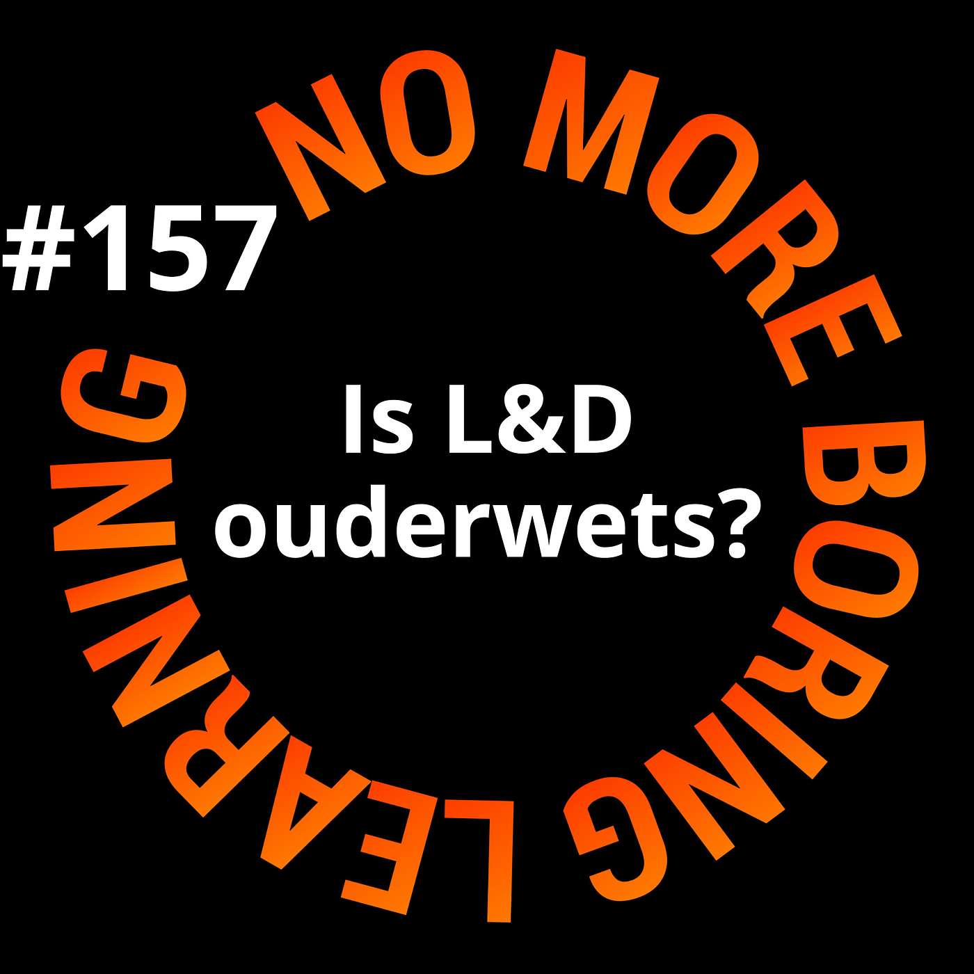 157. Is de L&D branche ouderwets? Van traditie naar innovatie.