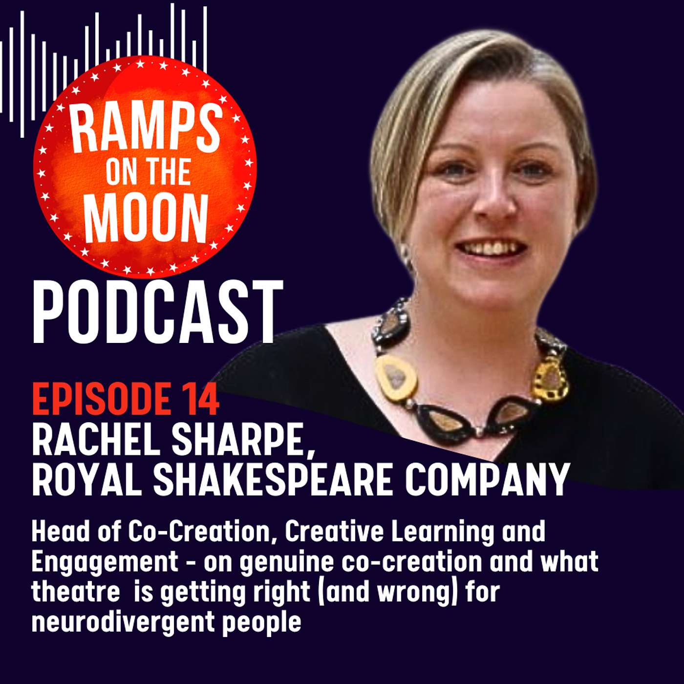 Ep 14: Rachel Sharpe from the RSC - Head of Co-Creation, Creative Learning and Engagement Ep 14: Rachel Sharpe from the RSC - Head of Co-Creation, Creative Learning and Engagement