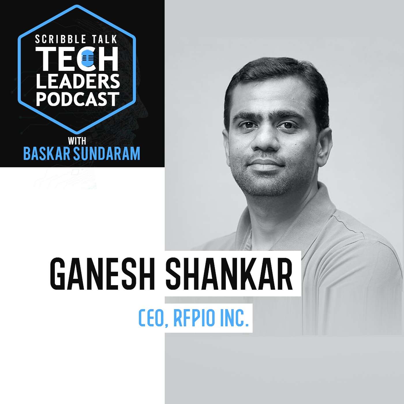 Scribble Talk Tech Leaders Podcast Episode 1 with Ganesh Shankar, CEO RFPIO