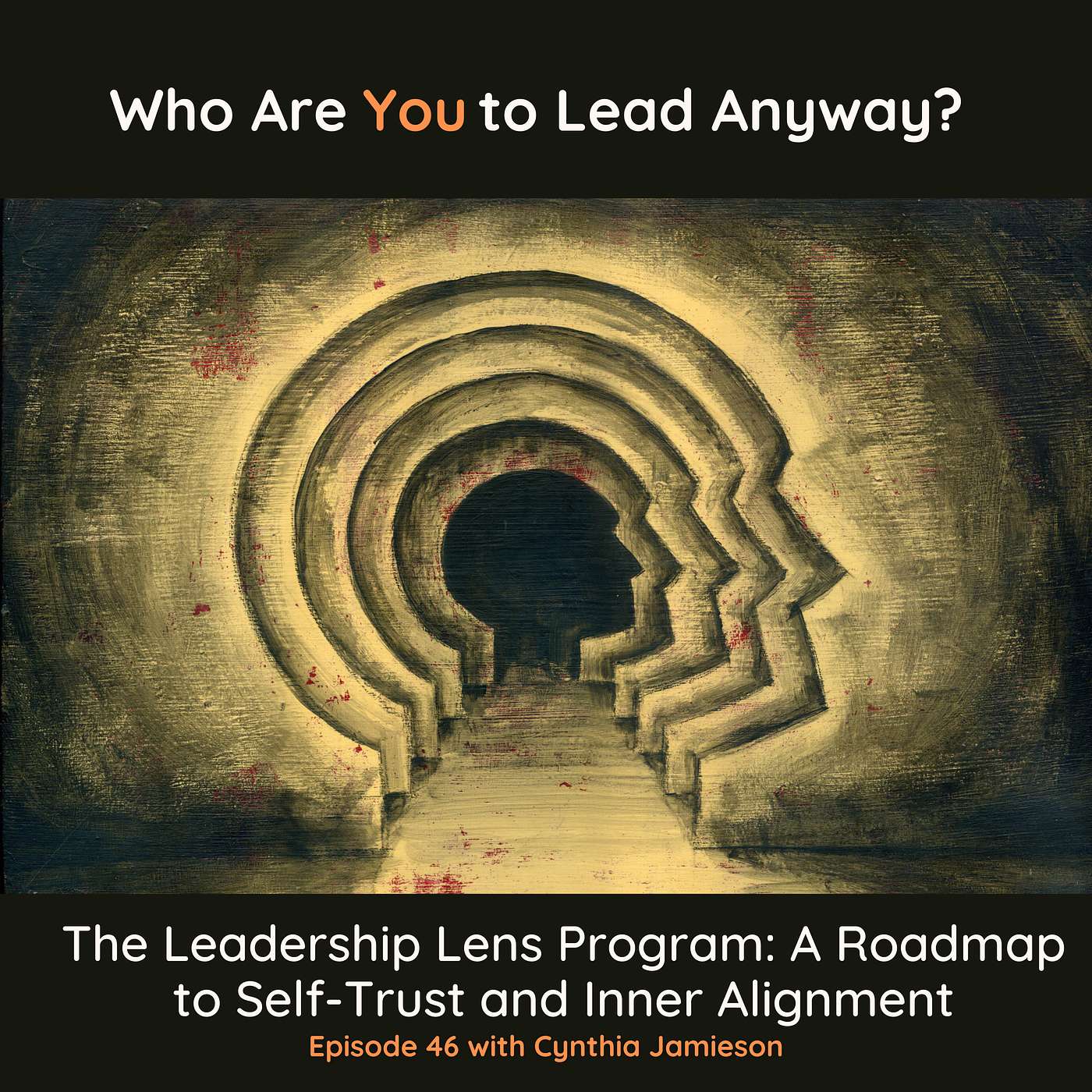 E46 The Leadership Lens Program: A Roadmap to Self-Trust and Inner Alignment episode artwork