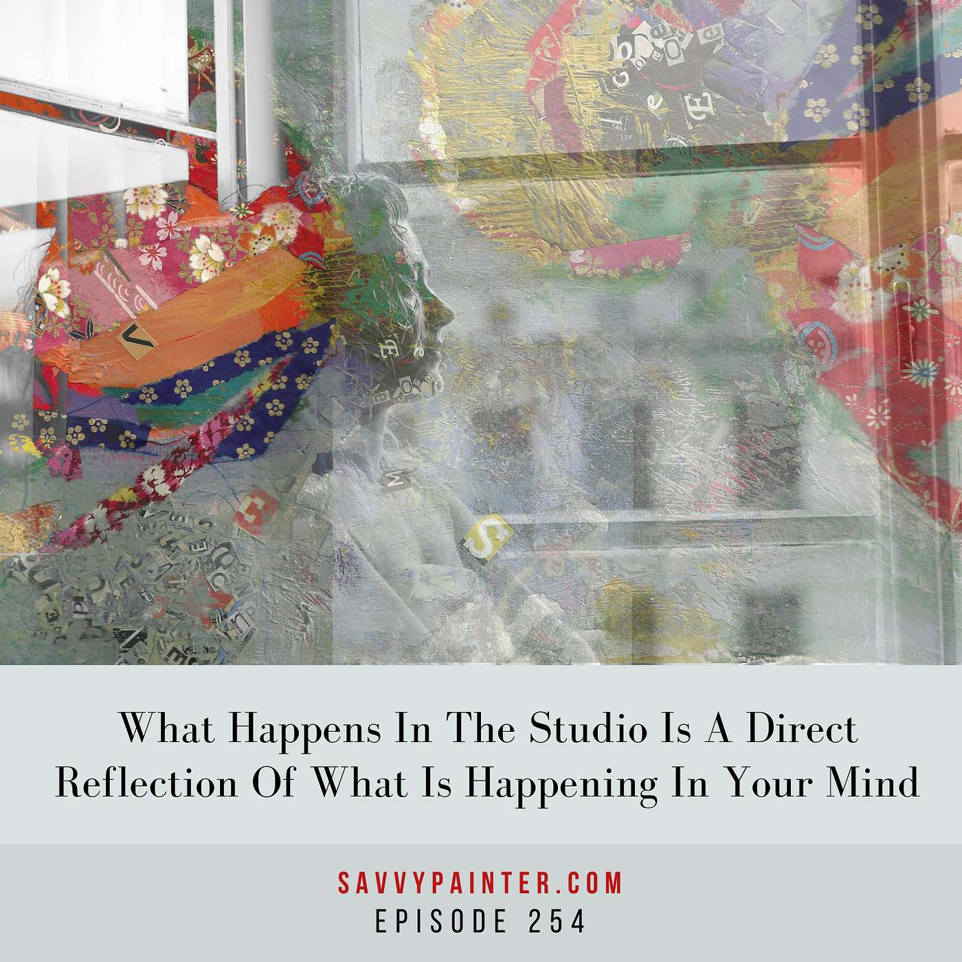 What Happens In The Studio Is A Direct Reflection Of What Is Happening In Your Mind -EP 254