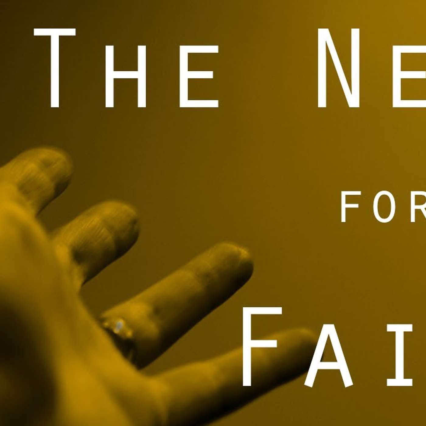 The Need for Faith