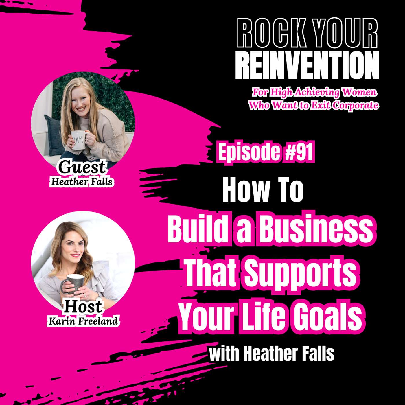 Rock Your Reinvention: Tips For High-Achieving Women Who Want to Exit Their Six-Figure Career And Start A Successful Business