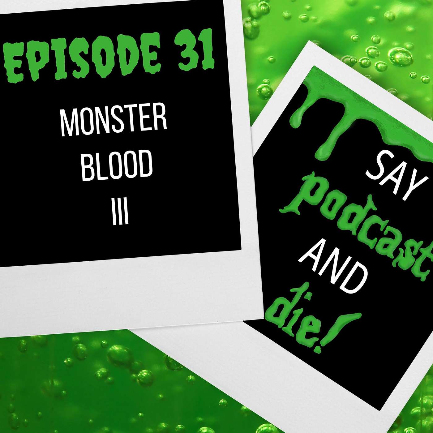 Say Podcast and Die!
