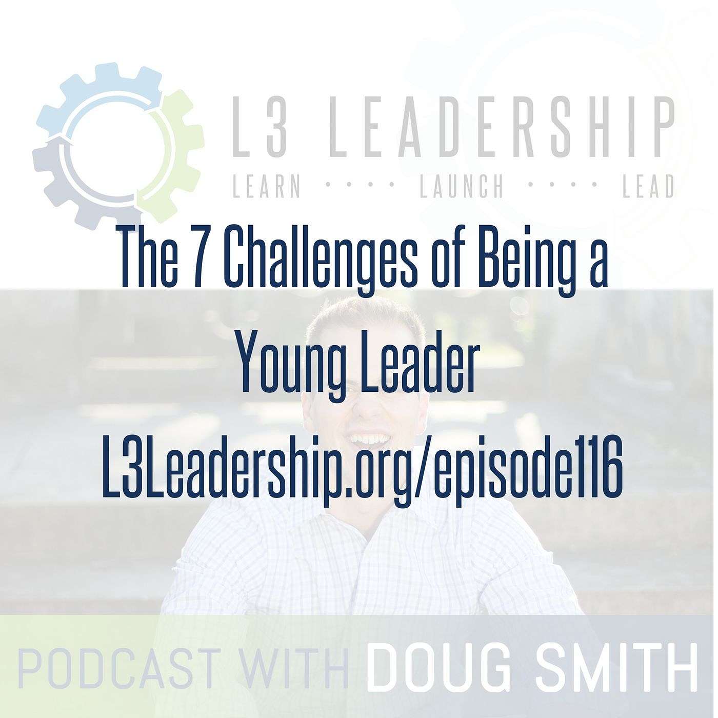 7 Challenges of Being a Young Leader - L3 Leadership
