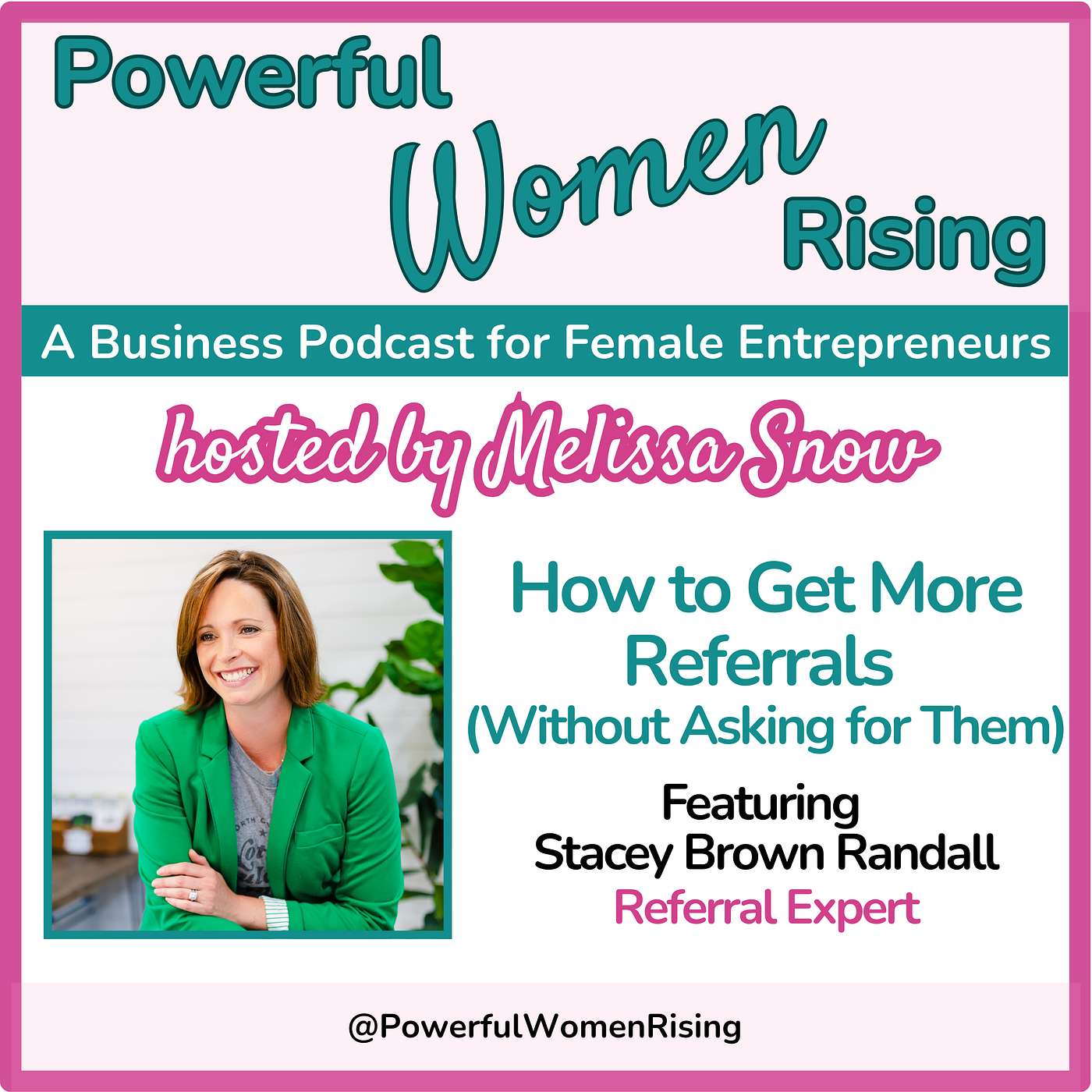 How to Get More Referrals Without Asking for Them w/Stacey Brown Randall How to Get More Referrals Without Asking for Them w/Stacey Brown Randall