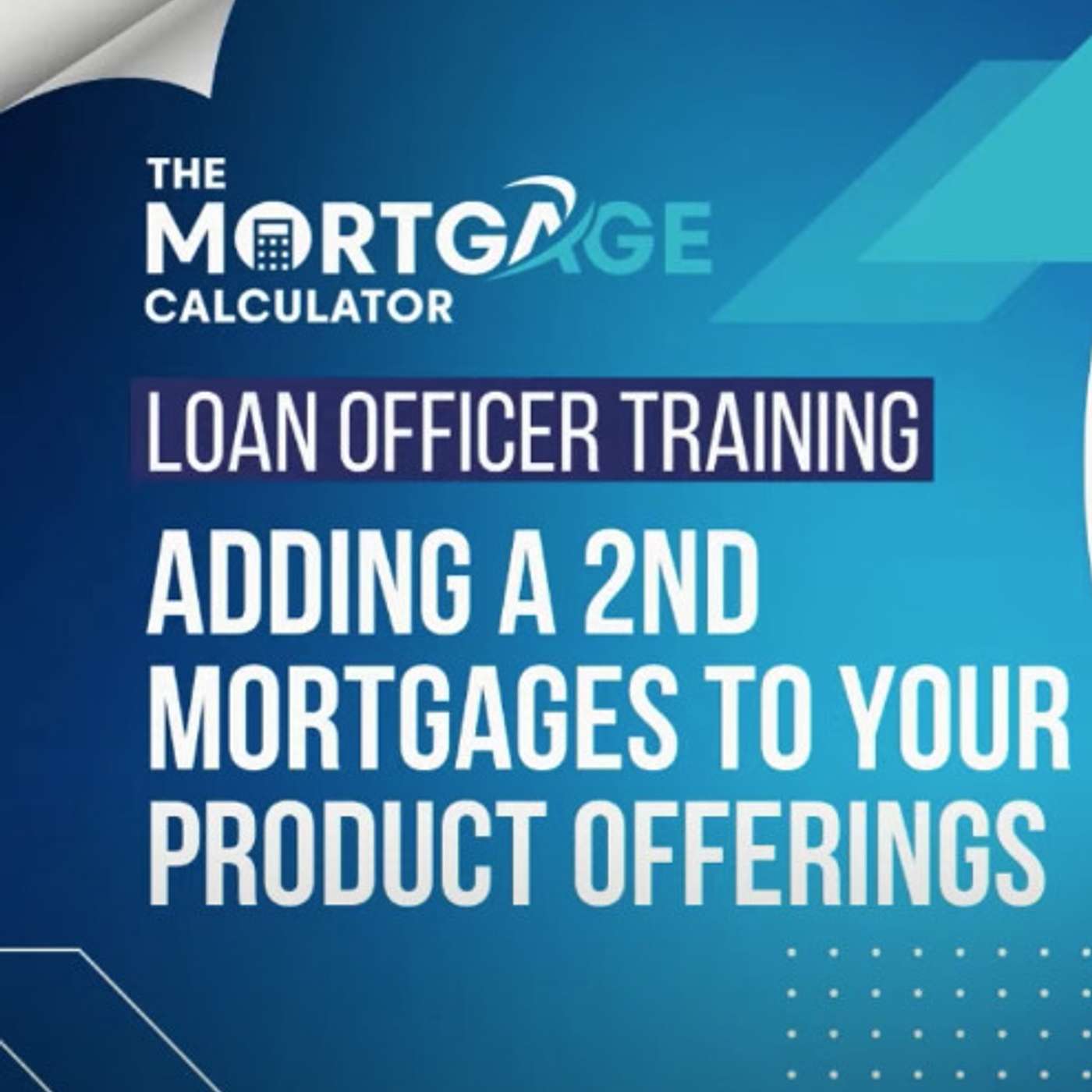 Loan Officer Training: Adding 2nd Mortgages to your Product Offerings episode artwork
