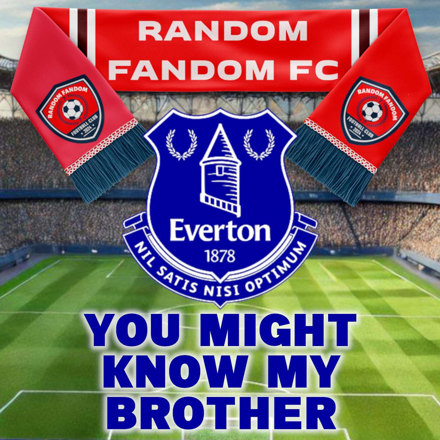 Everton – You might know my brother