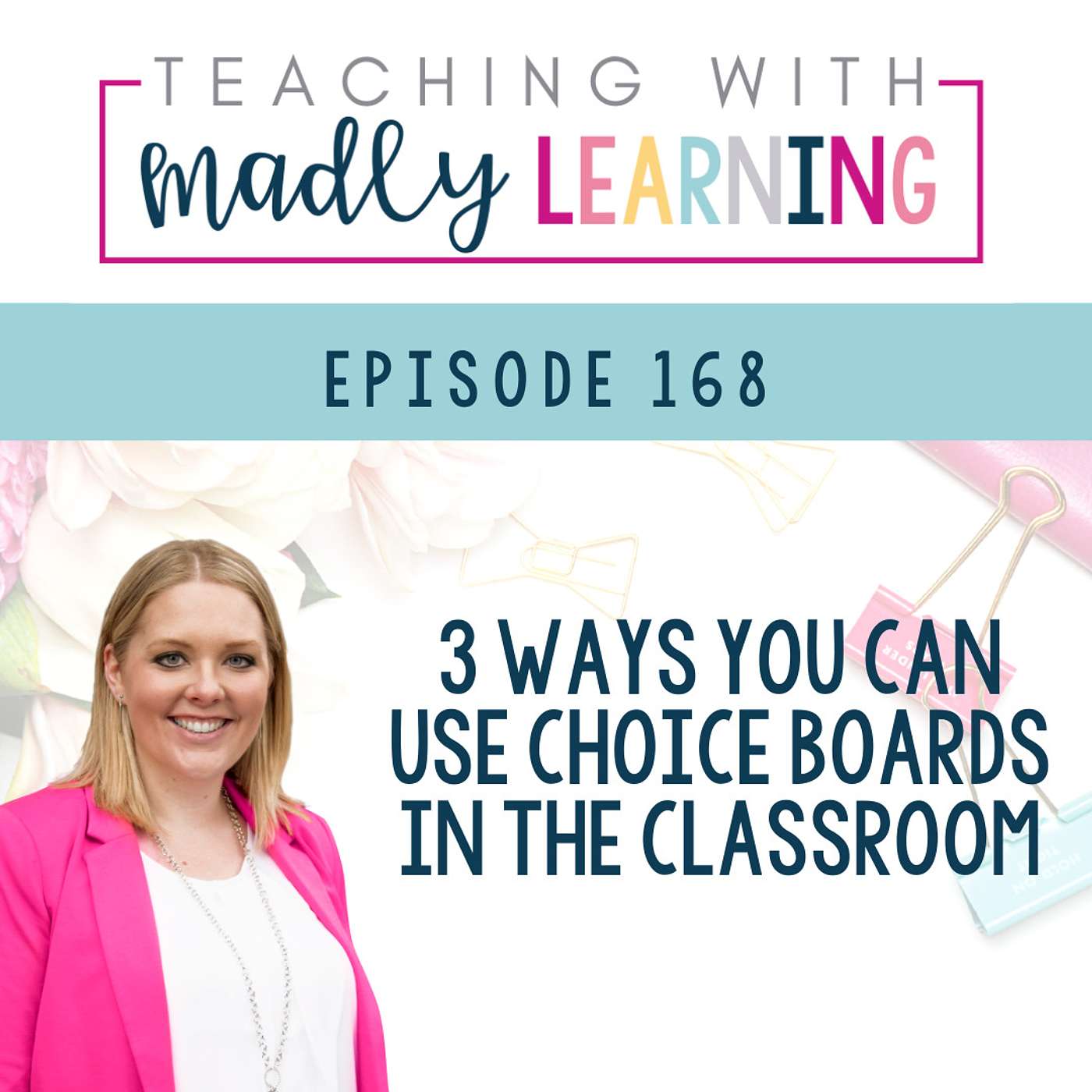 EP 168 - 3 Essential Ways You Can Use Choice Boards in the Classroom