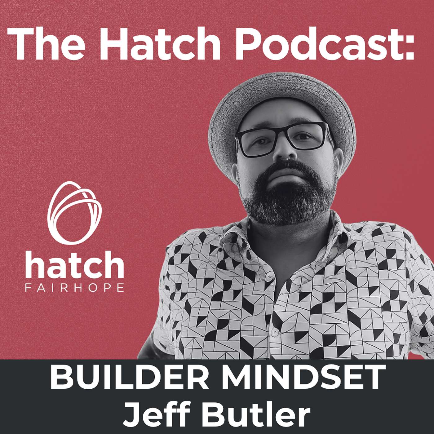 Builder Mindset: Jeff Butler on Systems, AI, and Why Most Projects Break | Hatch Podcast episode artwork