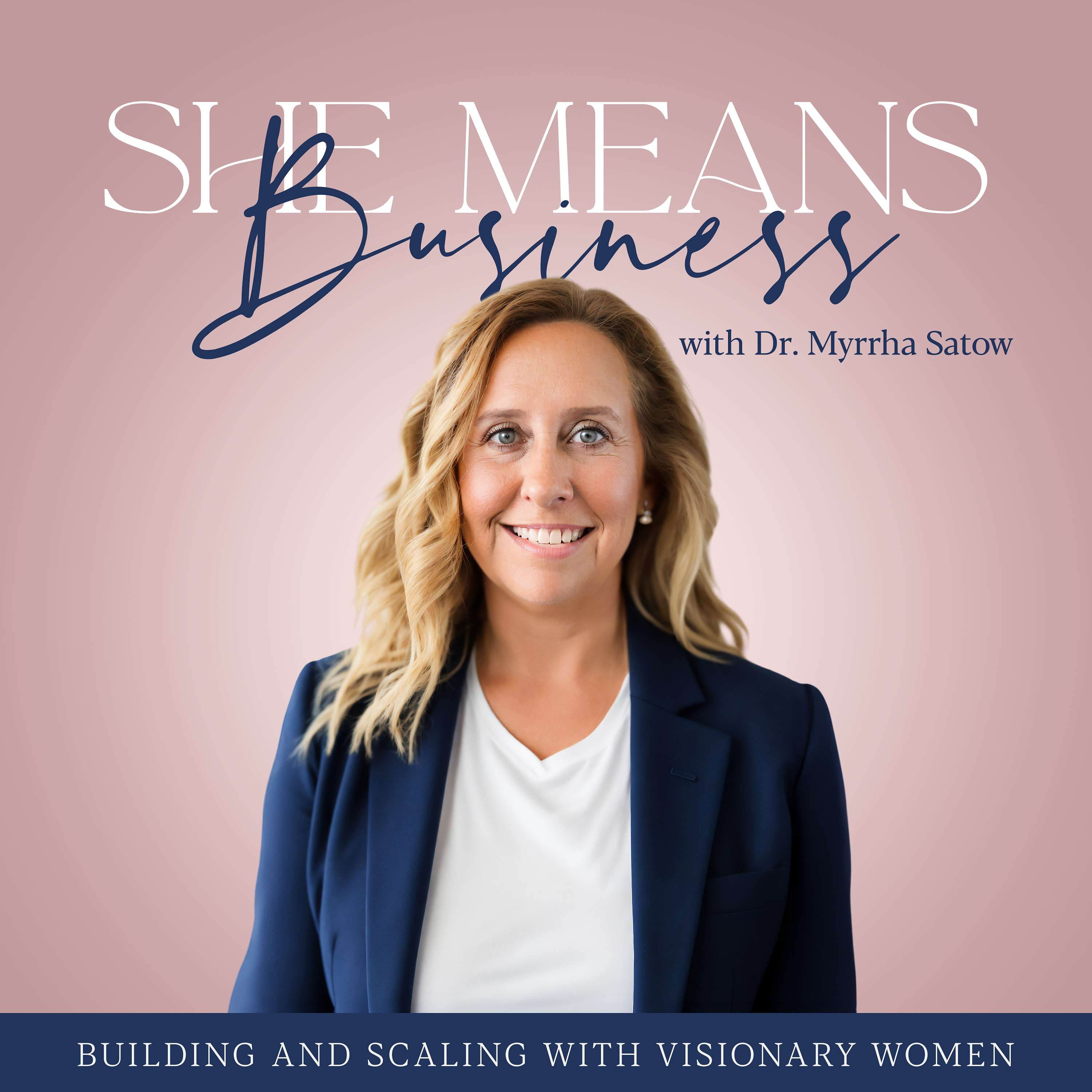 She Means Business: Building and Scaling with Visionary Women