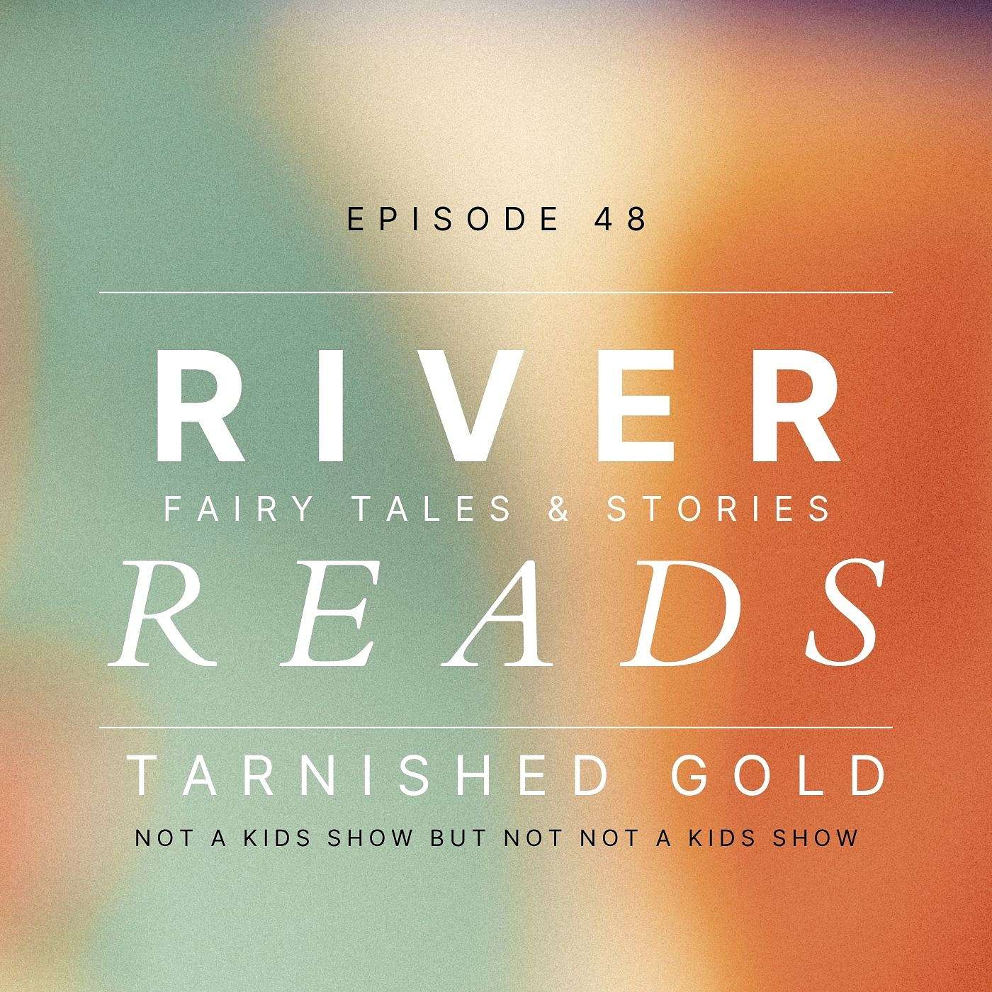 Ep 48 - Tarnished Gold episode artwork
