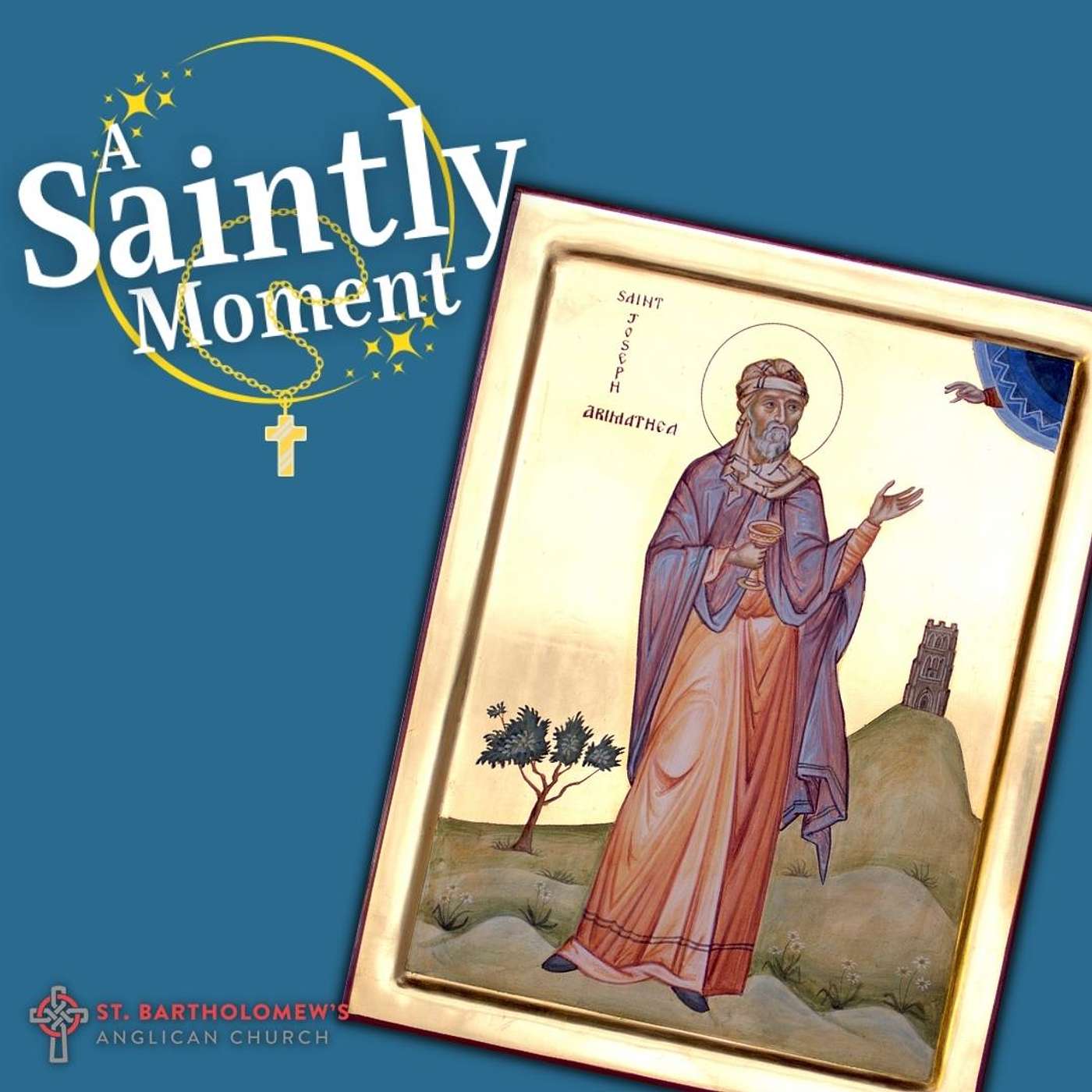 A Saintly Moment - St. Joseph of Arimathaea