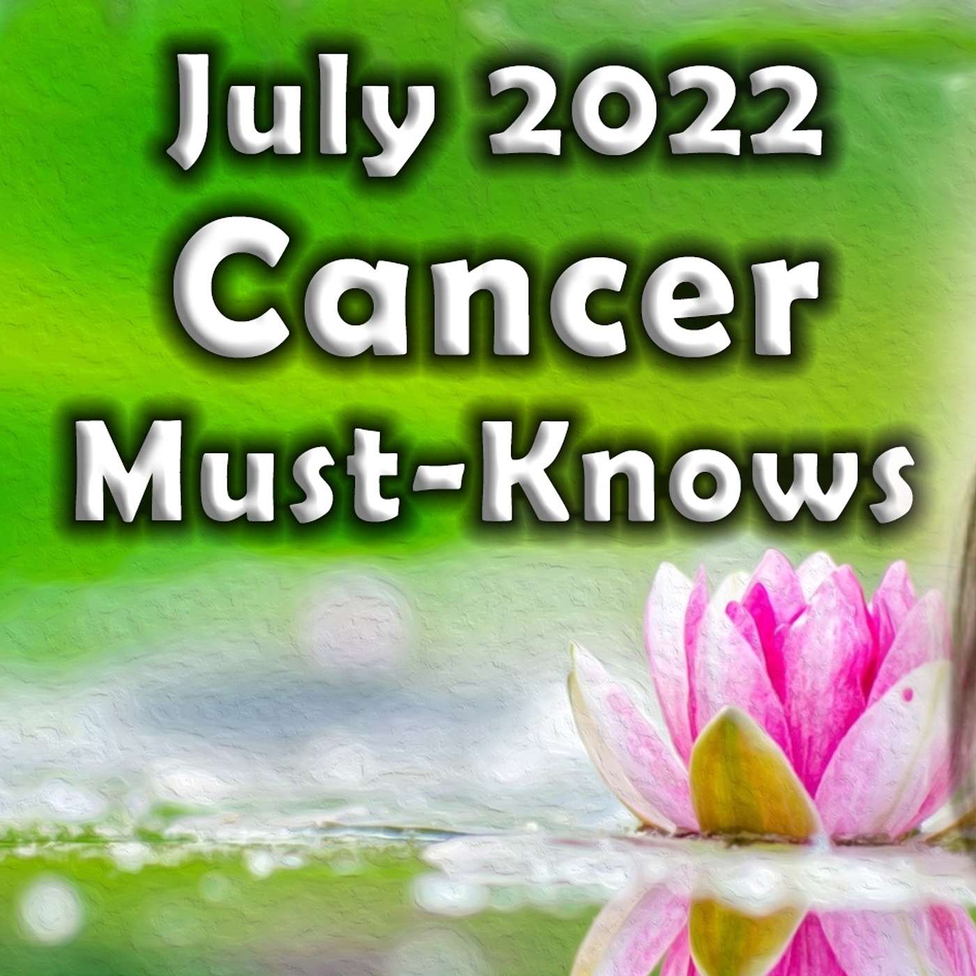 Cancer July 2022 Astrology (Must-Knows) Horoscope Forecast