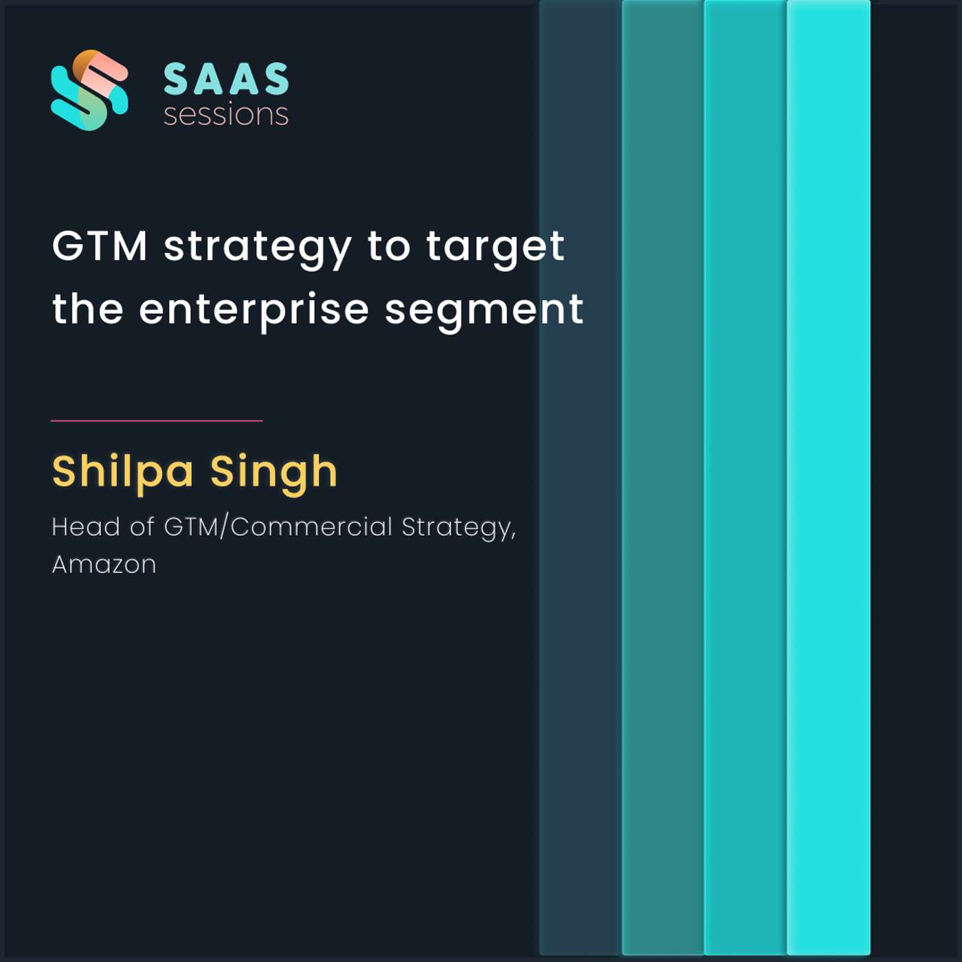 S5E2 - GTM strategy to target the enterprise segment ft. Shilpa Singh, Head of GTM/Commercial Strategy at Amazon