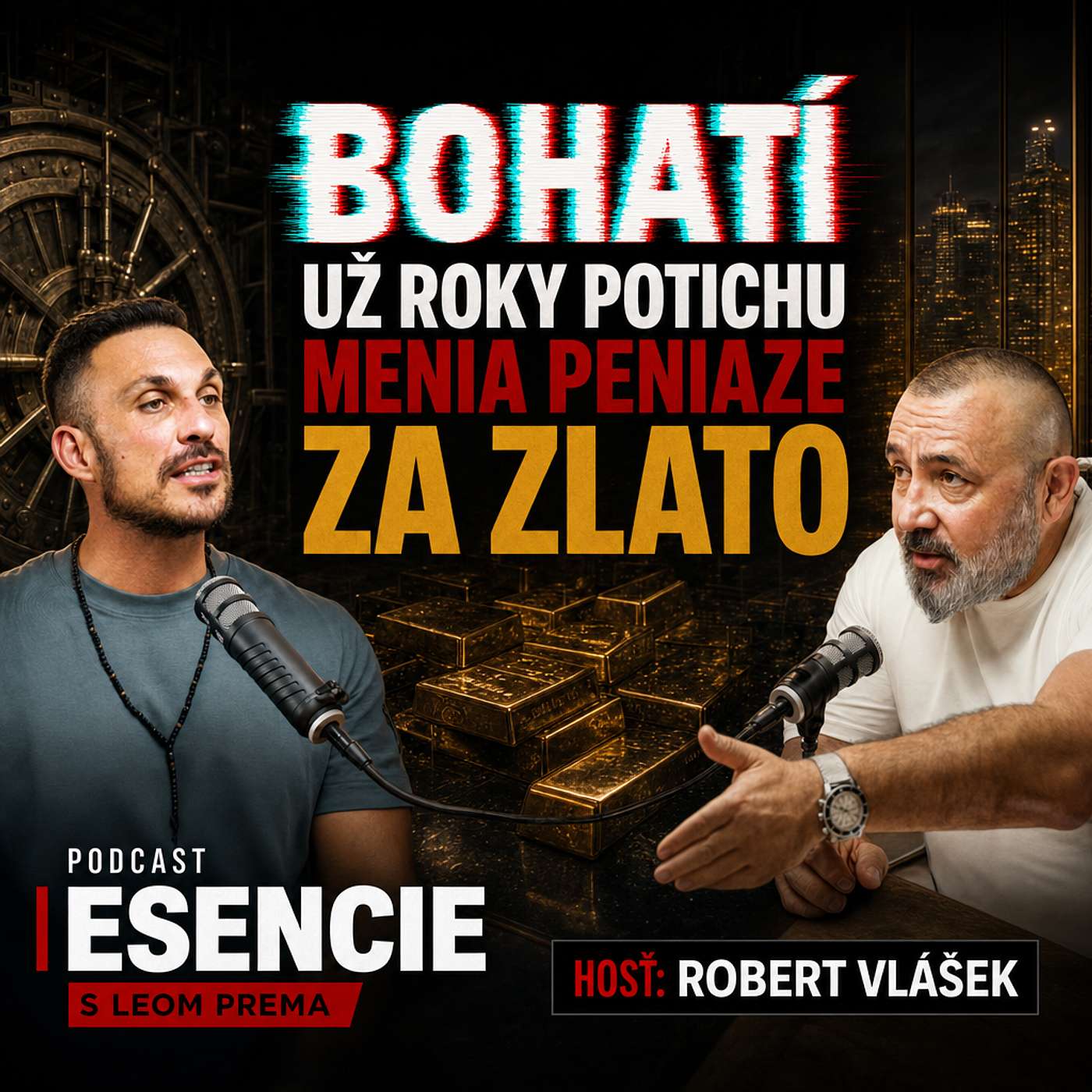 208# Bohatí už roky potichu menia peniaze za zlato - ROBERT VLÁŠEK - ESENCIE s Leom Prema