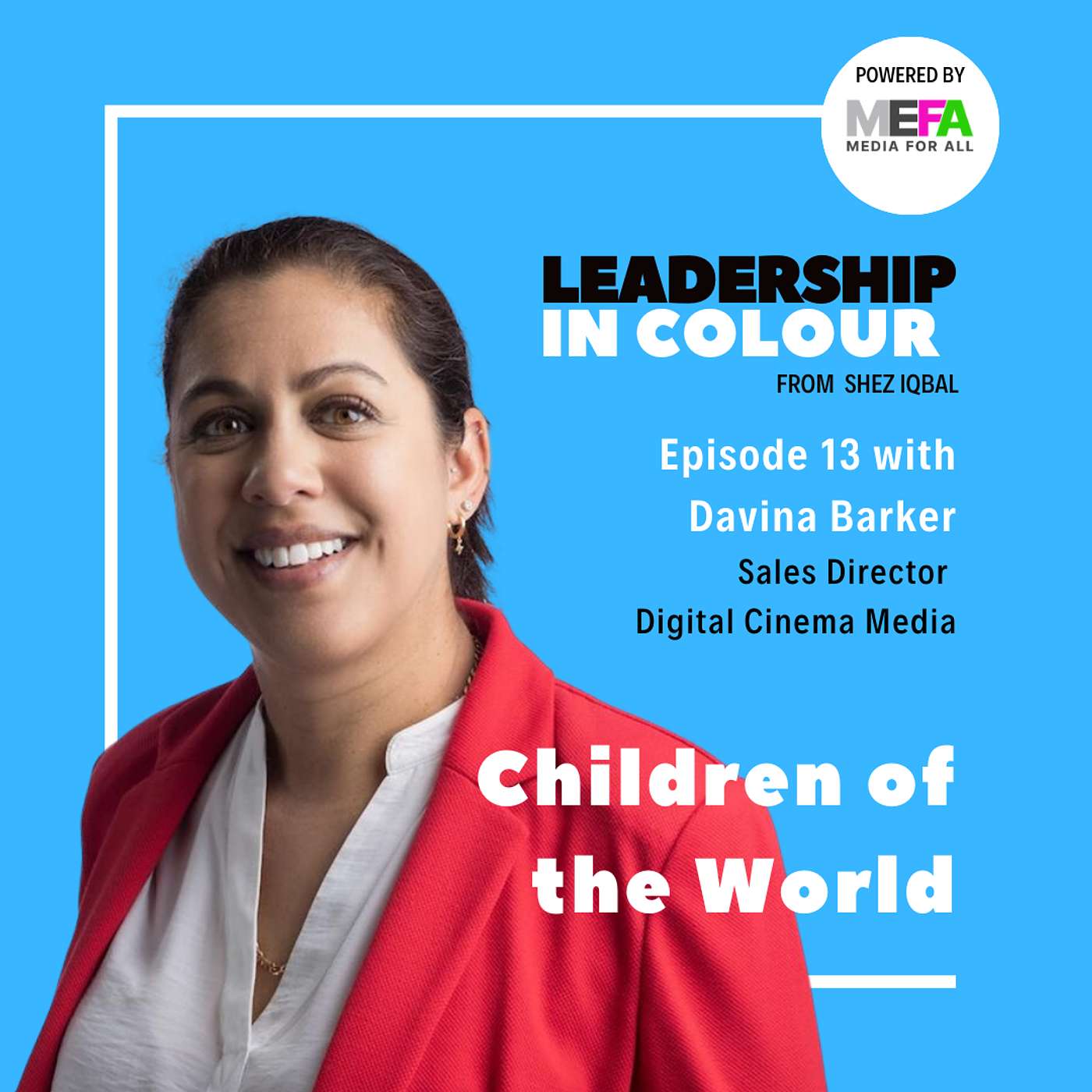 Leadership in Colour from Shez Iqbal, Powered by Media For All [MEFA]