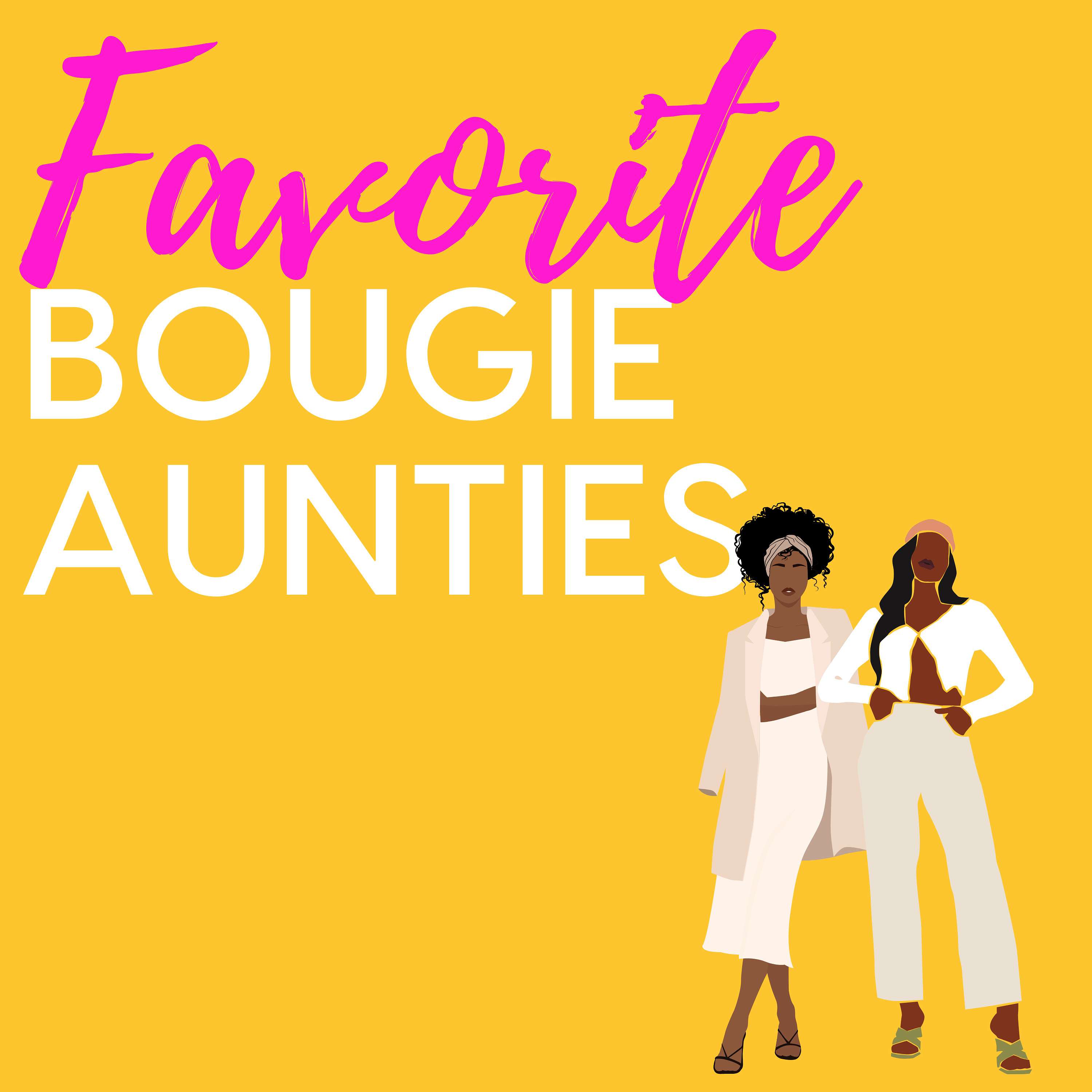 Favorite Bougie Aunties