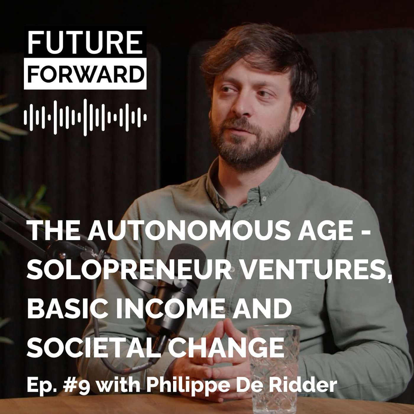 The Autonomous Age - Solopreneur ventures, basic income and societal change with Philippe De Ridder