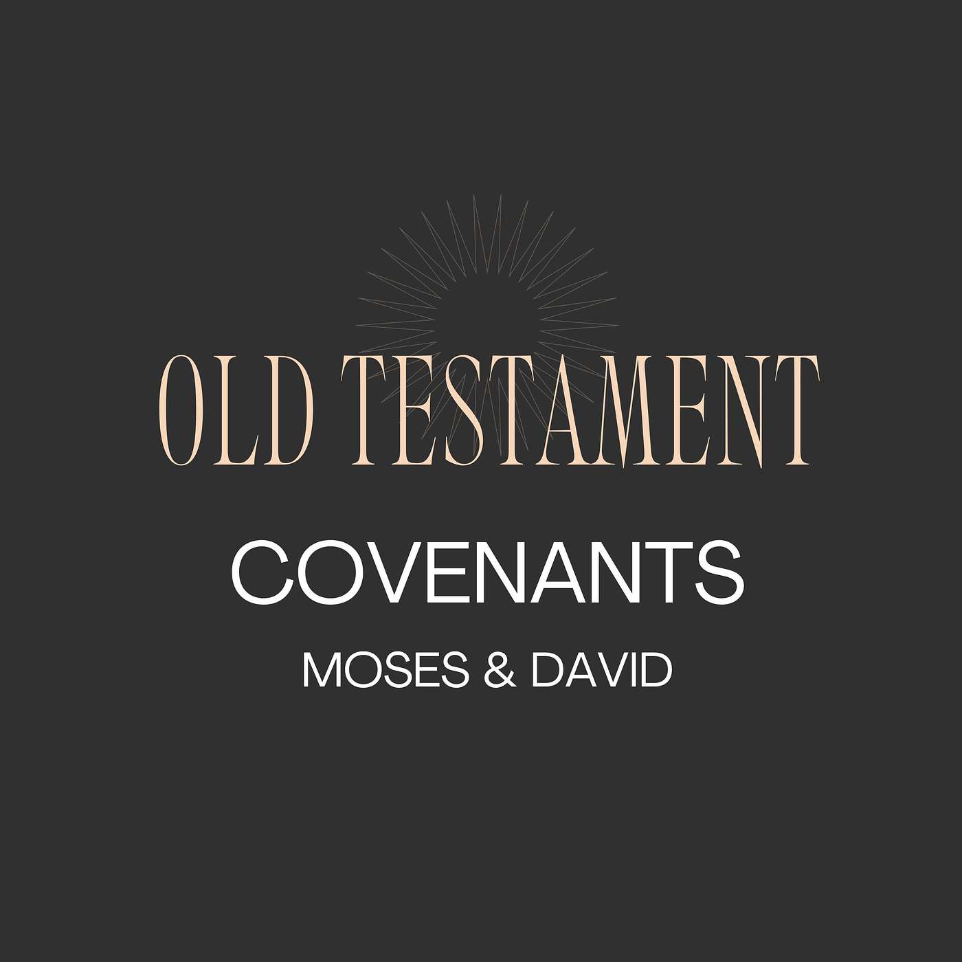 Unlocking the Old Testament Covenants Part 3 - Moses & David - ENCORE