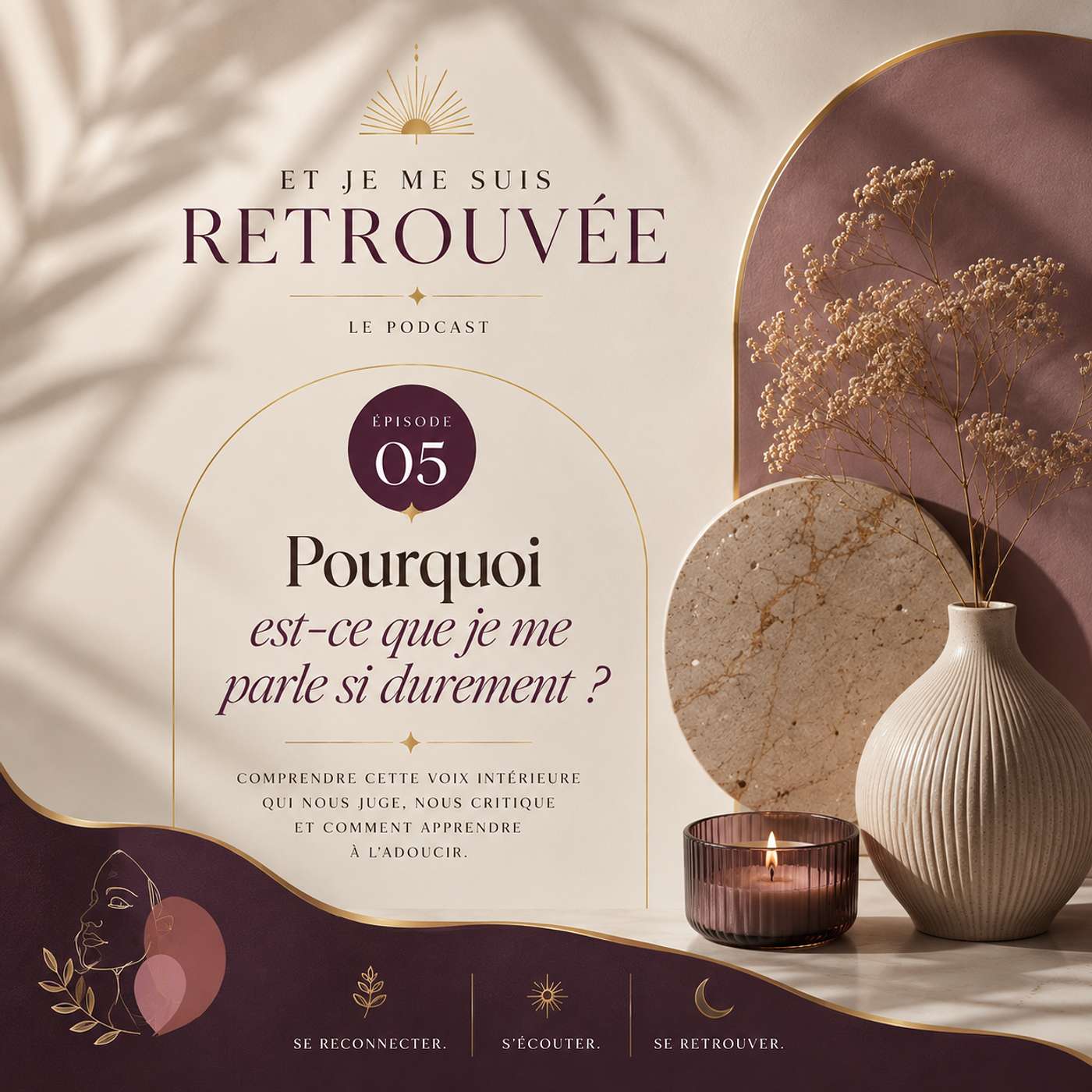 SAISON 1 : LE RETOUR À SOI -Épisode 5 : Pourquoi est-ce que je me parle si durement ?