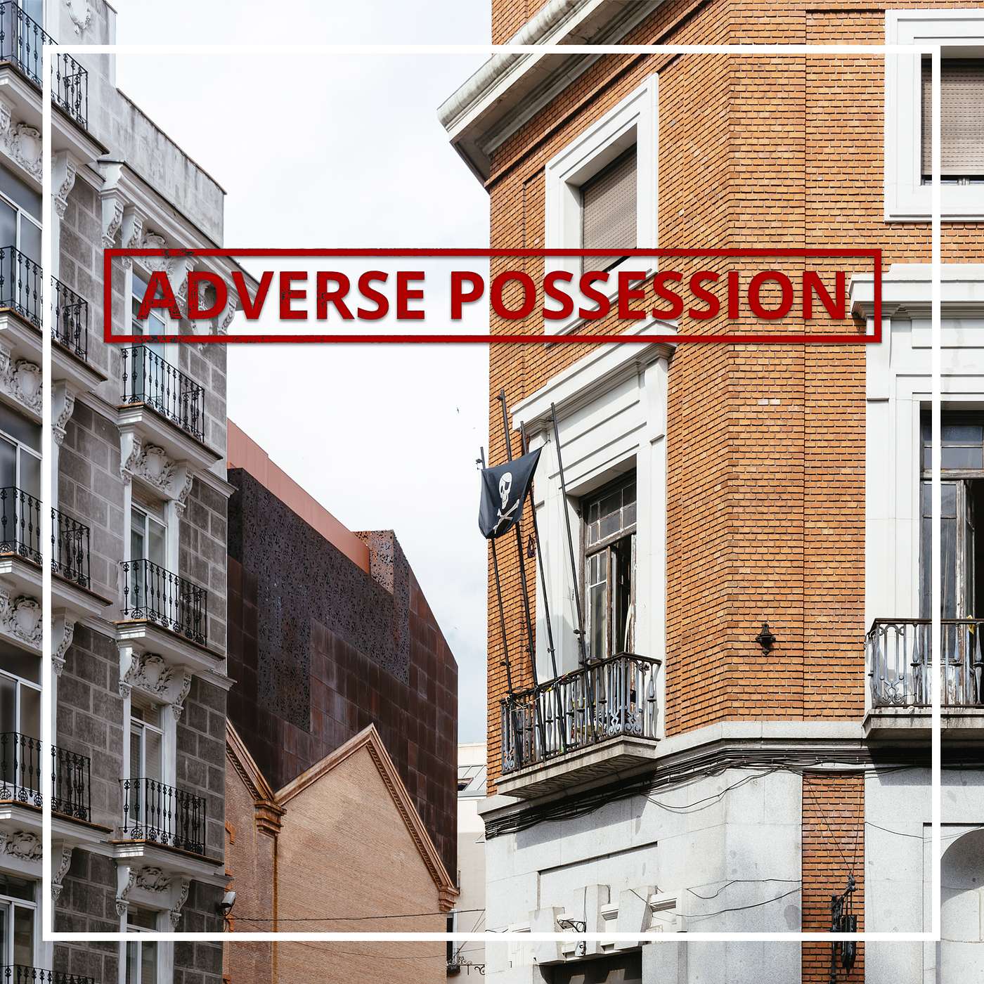 A Squatter Can Take Your Property!  The Adversities of Adverse Possession