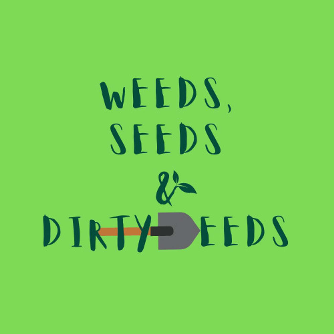 Weeds, Seeds & Dirty Deeds