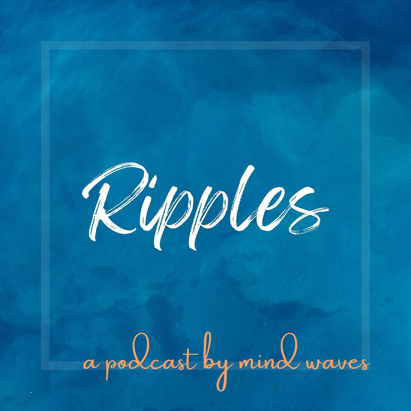 Ripples - A Mind Waves Podcast