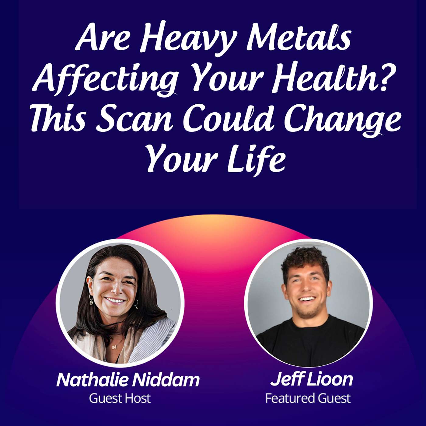 #29 - Are Heavy Metals Affecting Your Health? This Scan Could Change Your Life episode artwork