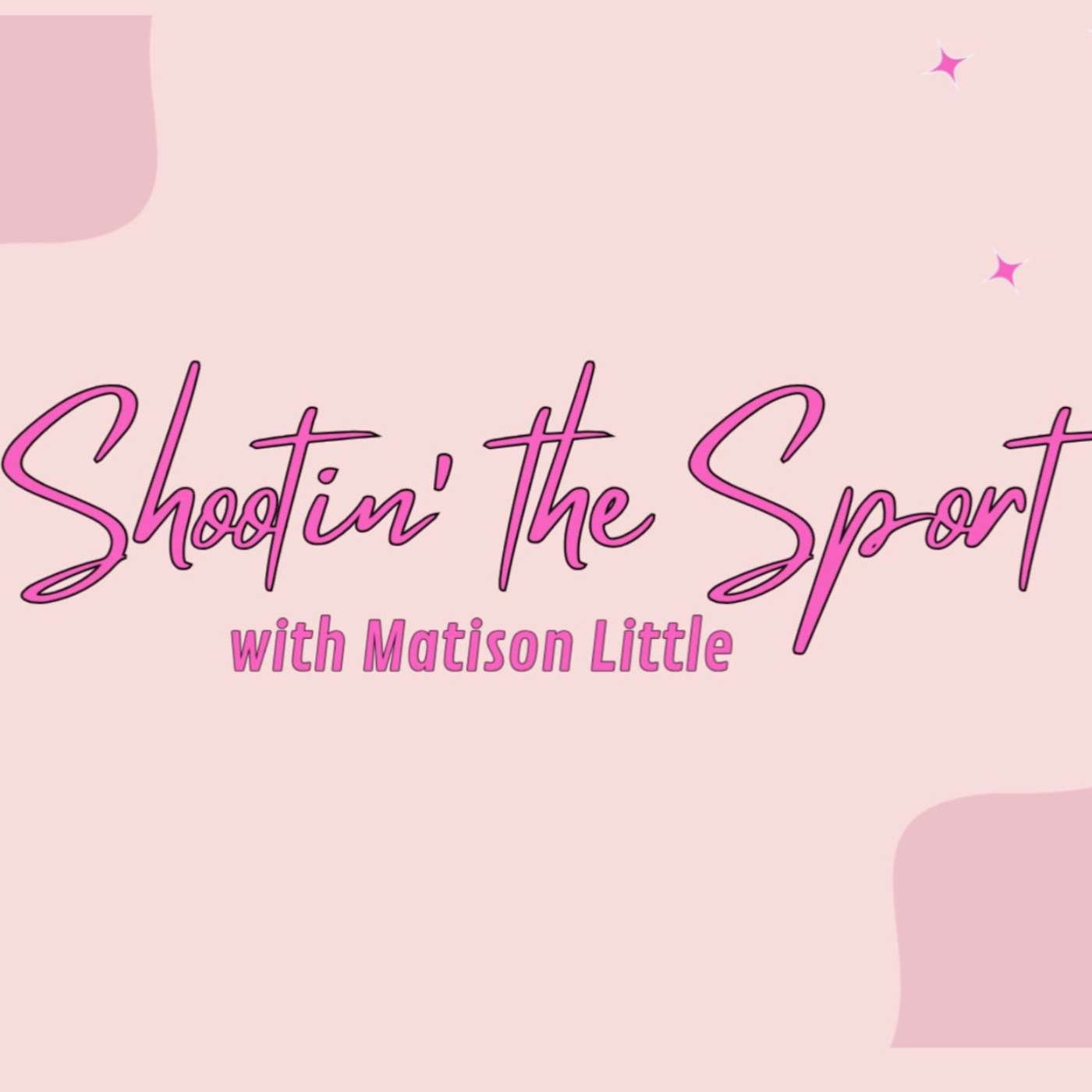 Shootin' the Sport with Matison Little podcast artwork