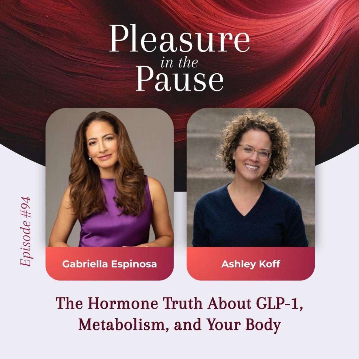 94 | Weight Loss vs. Weight Health: The Hormone Truth About GLP-1, Metabolism, and Your Body with Ashley Koff