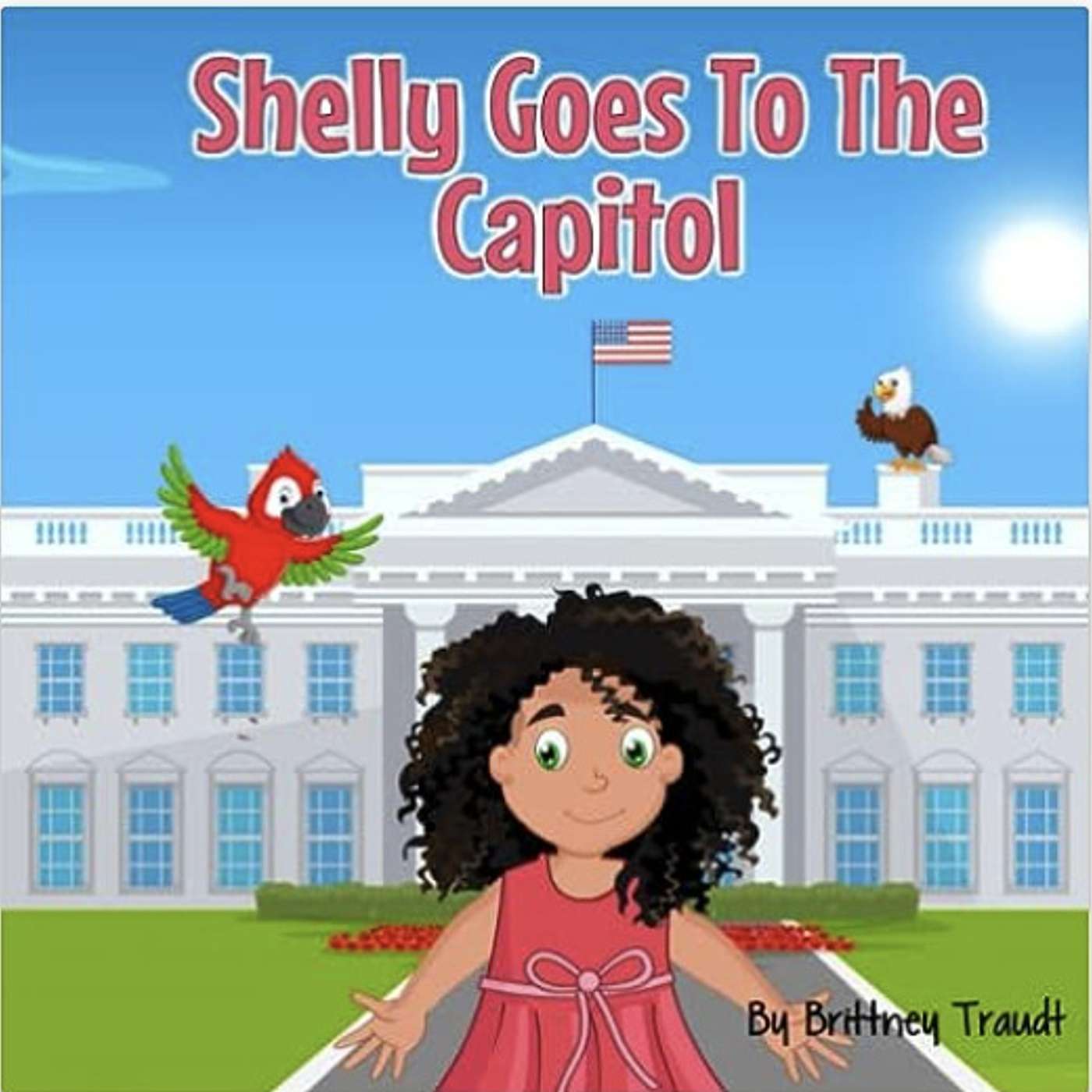 Shelly Goes to The Capitol by Brittney Traudt
