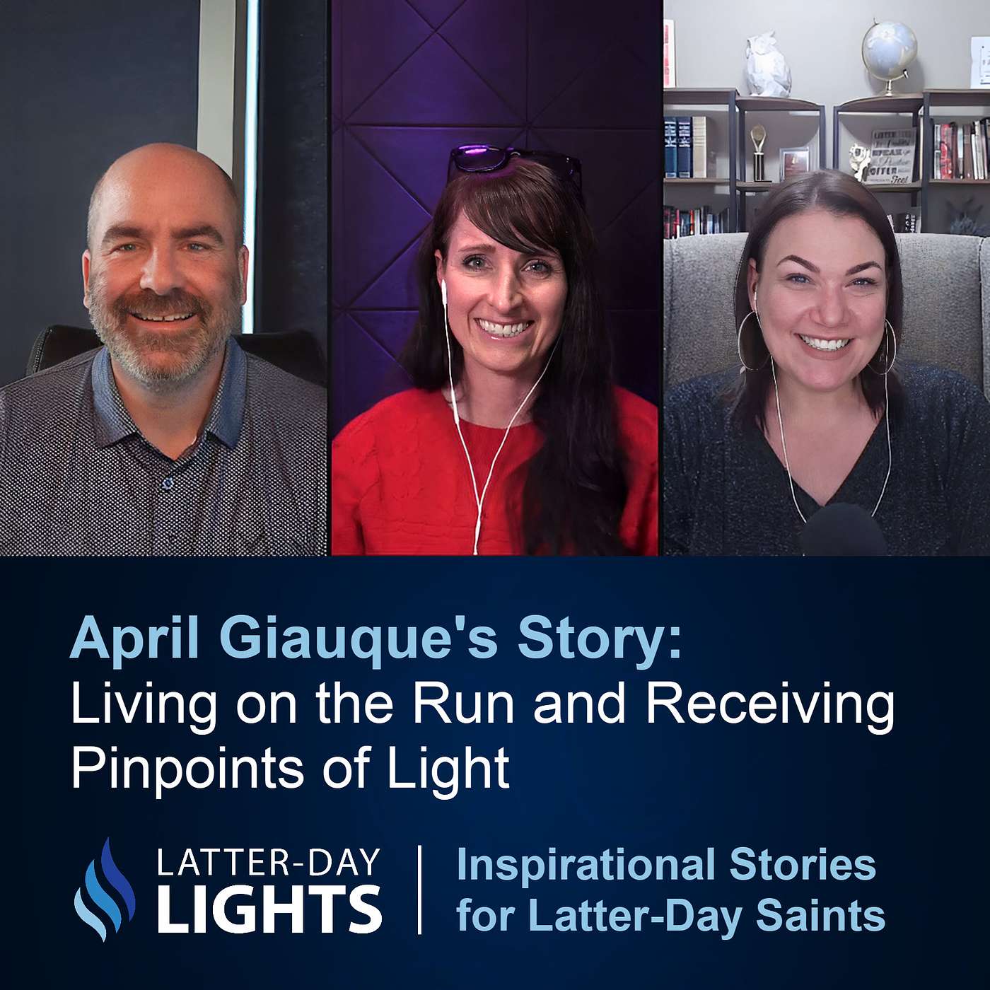 Living on the Run and Receiving Pinpoints of Light: April Giauque's Story - Latter-Day Lights