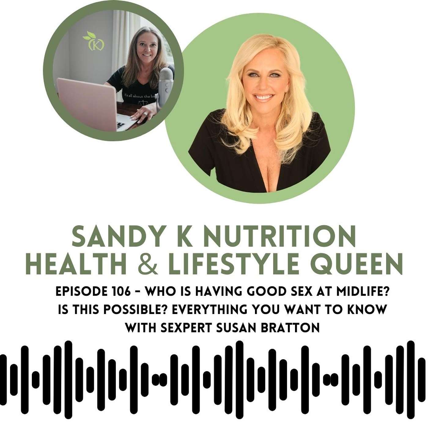 Episode 106 - Who Is Having Good Sex at Midlife? Is This Possible? Everything You Want to Know With Sexpert Susan Bratton
