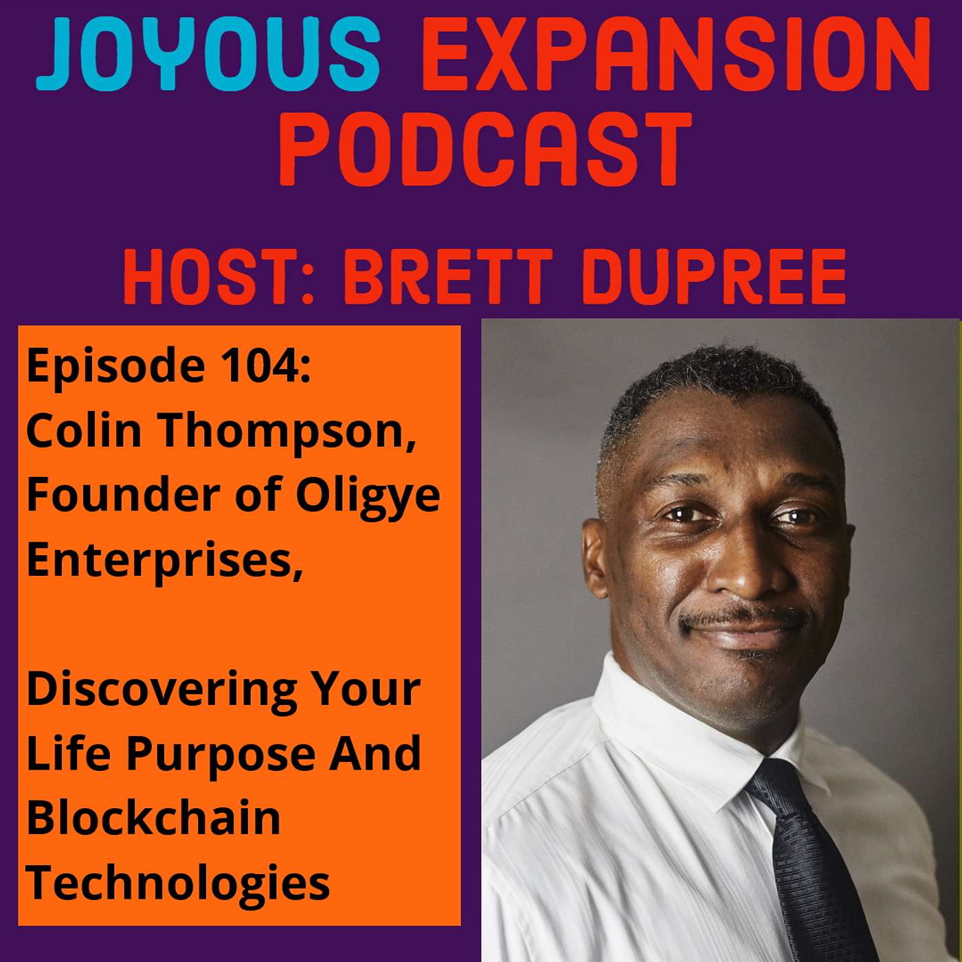 Joyous Expansion #104 - Colin Thompson - Discovering Your Life Purpose And Blockchain Technologies